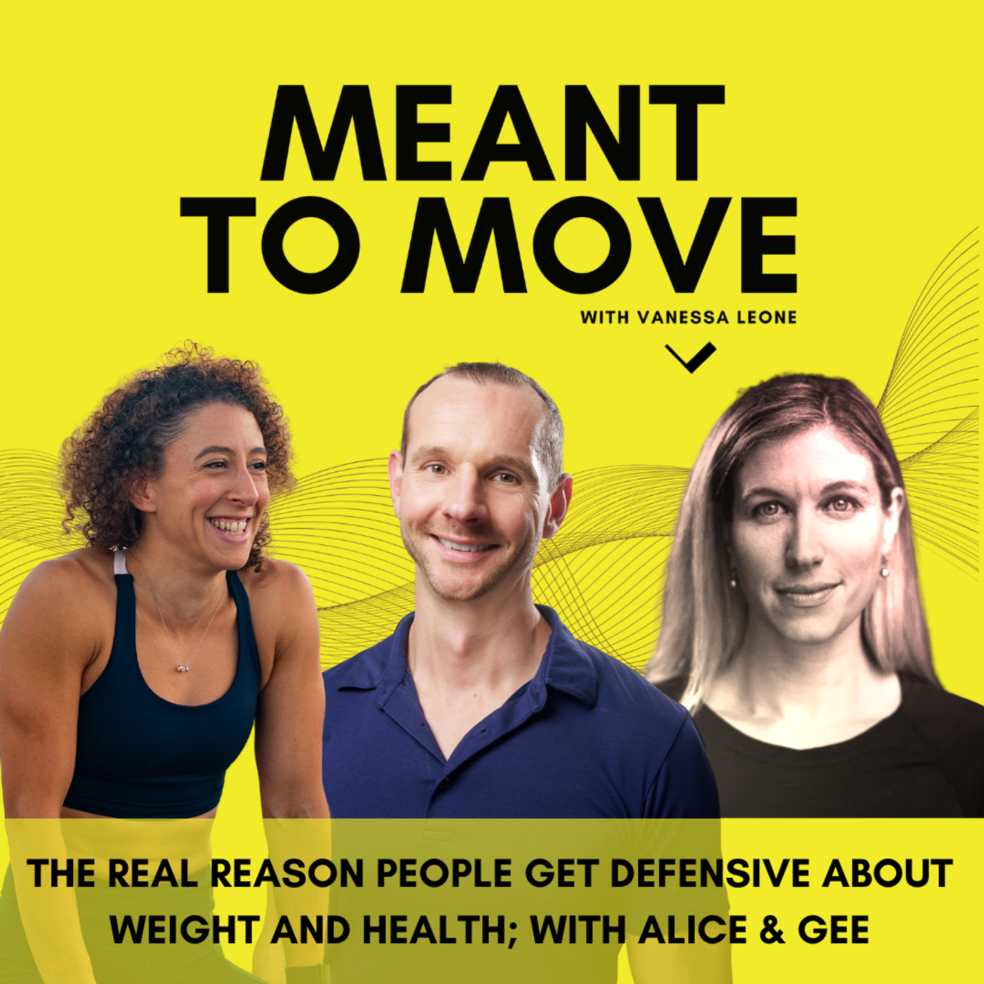 The Real Reason People Get Defensive About Weight and Health; with Alice & Gee