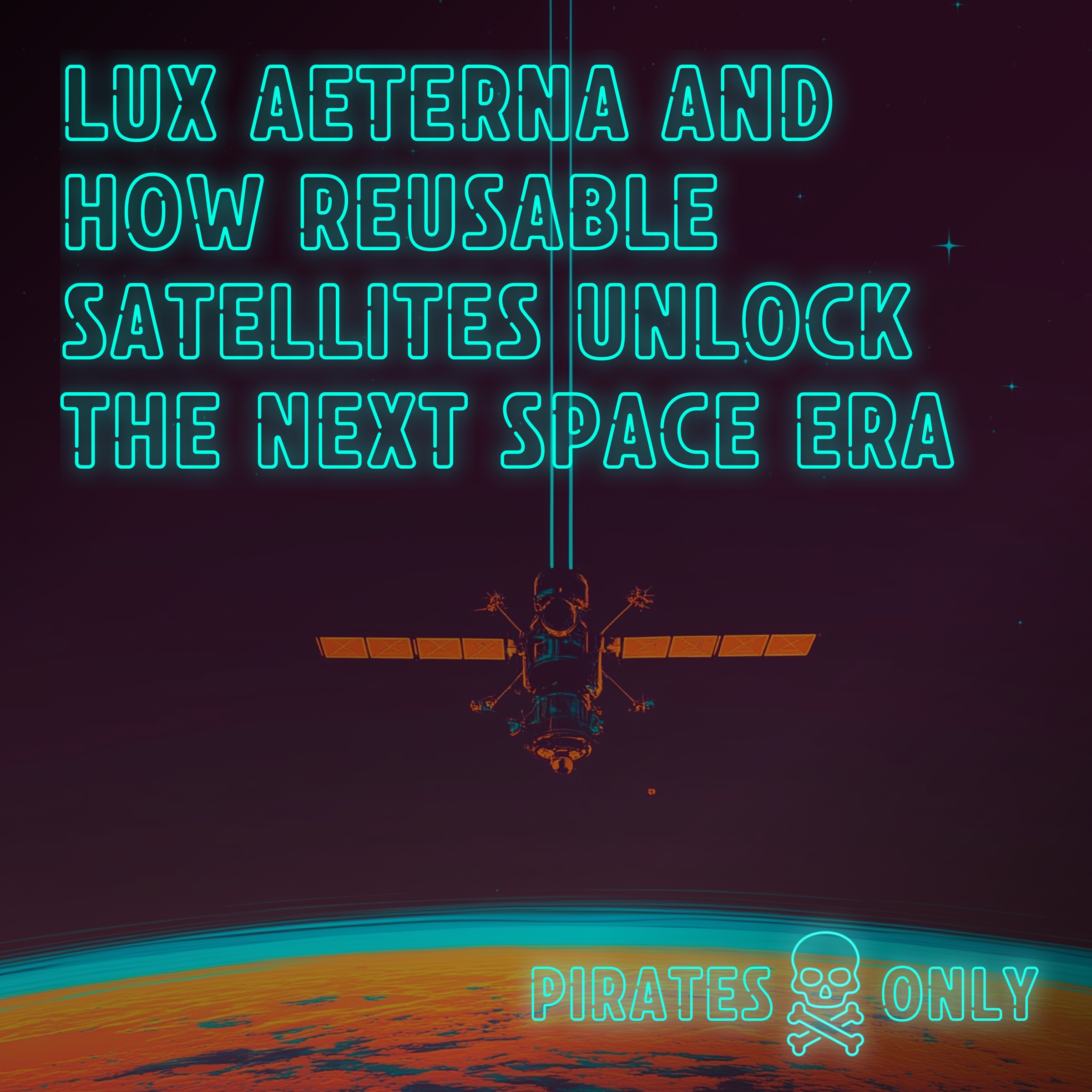 Lux Aeterna and How Reusable Satellites Unlock the Next Space Era episode artwork