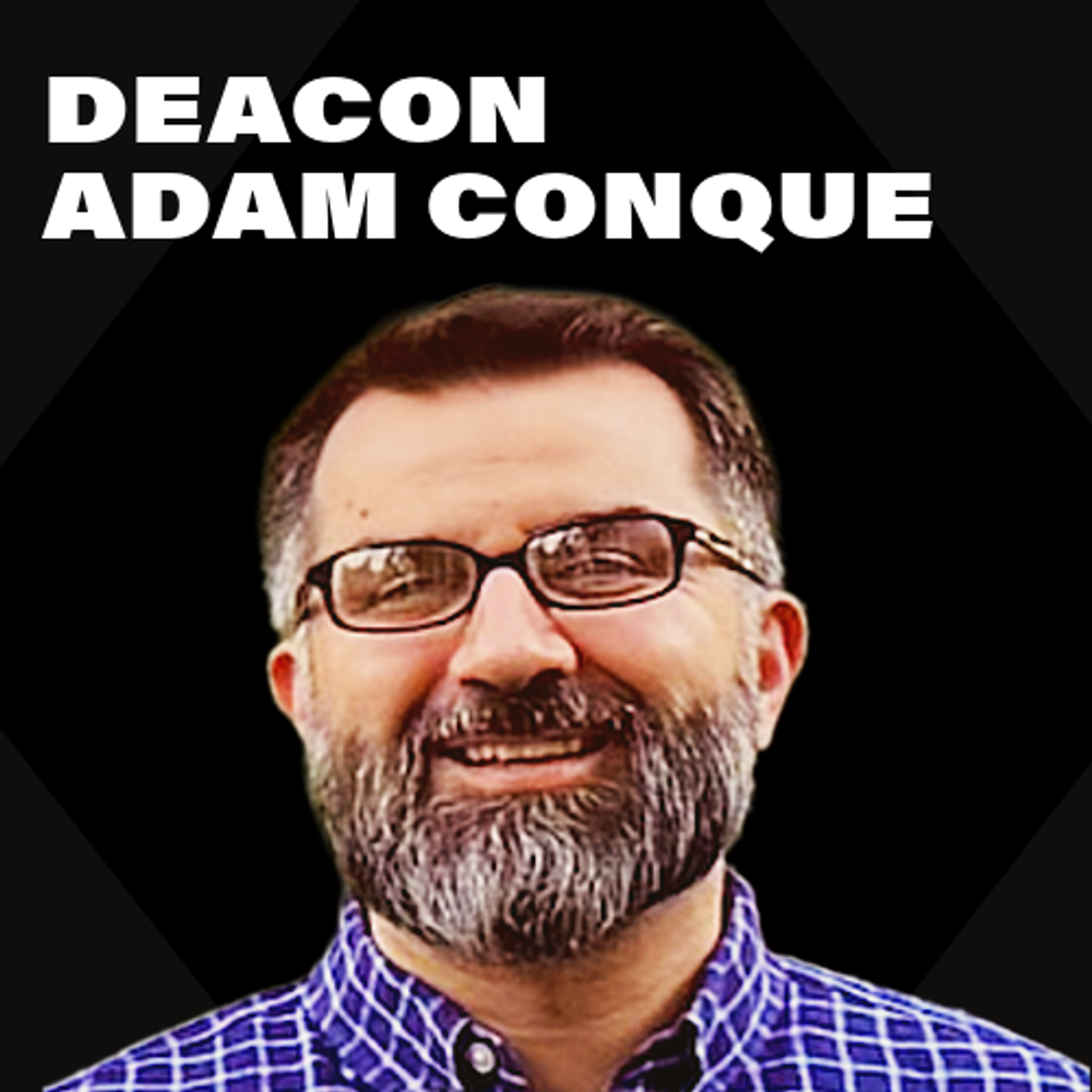 Deacon Adam Conque