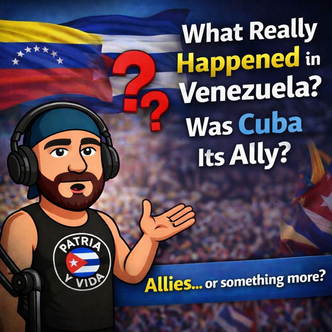 What Really Happened in Venezuela? Was Cuba Its Ally? episode artwork