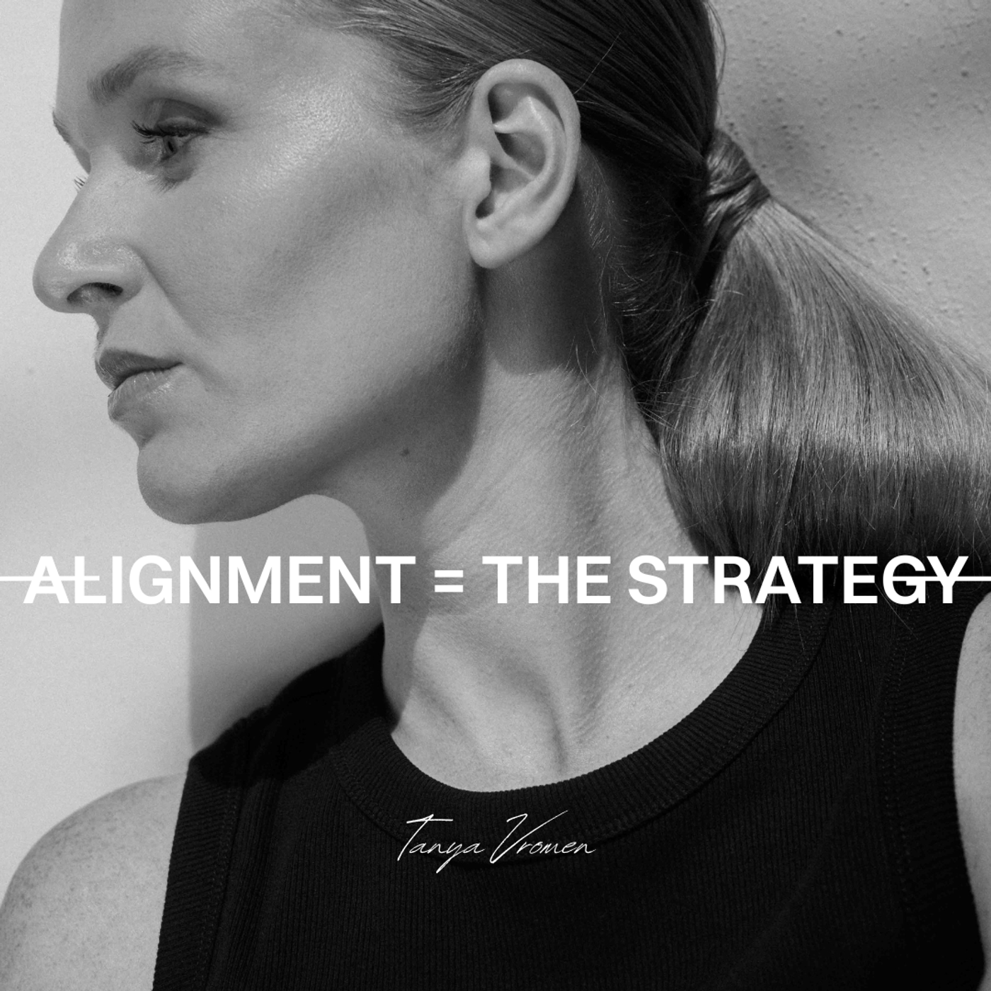 Alignment = the strategy - Tanya Vromen podcast artwork