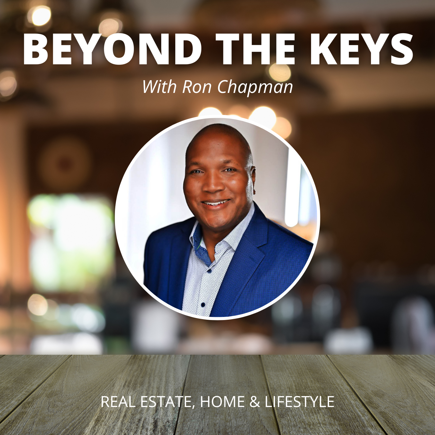 Beyond the Keys: Real Estate, Home & Lifestyle with Ron Chapman podcast artwork
