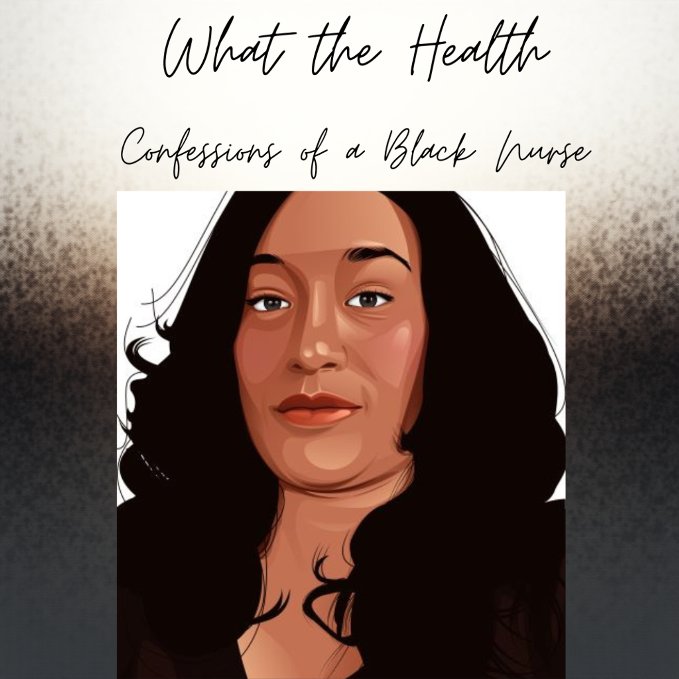 What The Health- Confessions of a Black Nurse podcast artwork