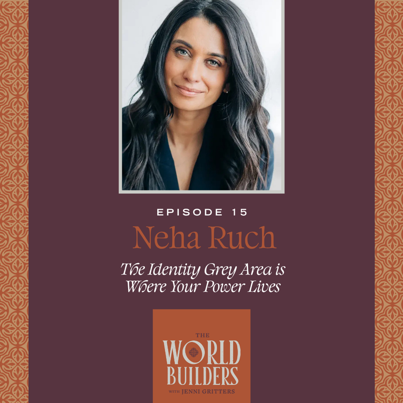 The identity grey area is where your power lives | Neha Ruch episode artwork