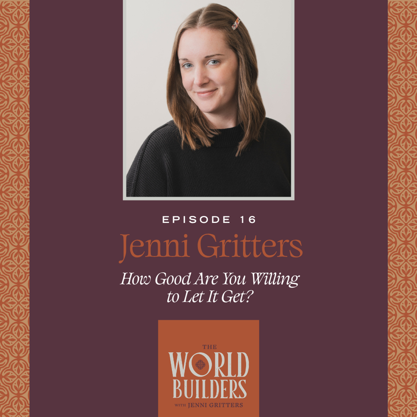 How good are you willing to let it get? (Notes on changing course) | Jenni Gritters episode artwork