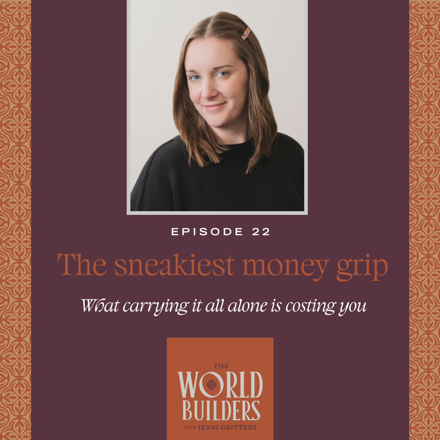 The sneakiest money grip: What carrying it all alone is costing you episode artwork