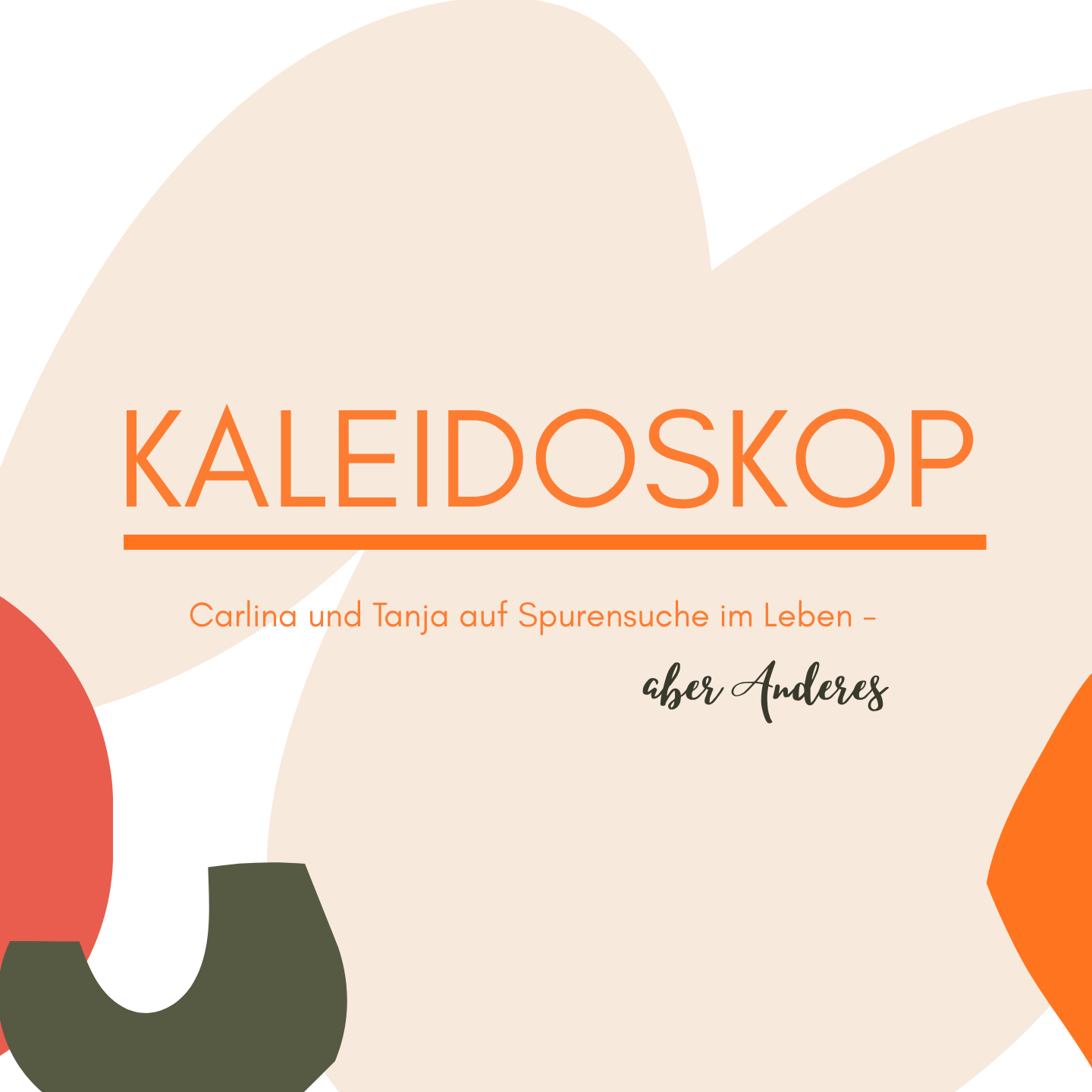 KALEIDOSKOP - Carlina und Tanja auf Spurensuche im Leben - aber Anderes