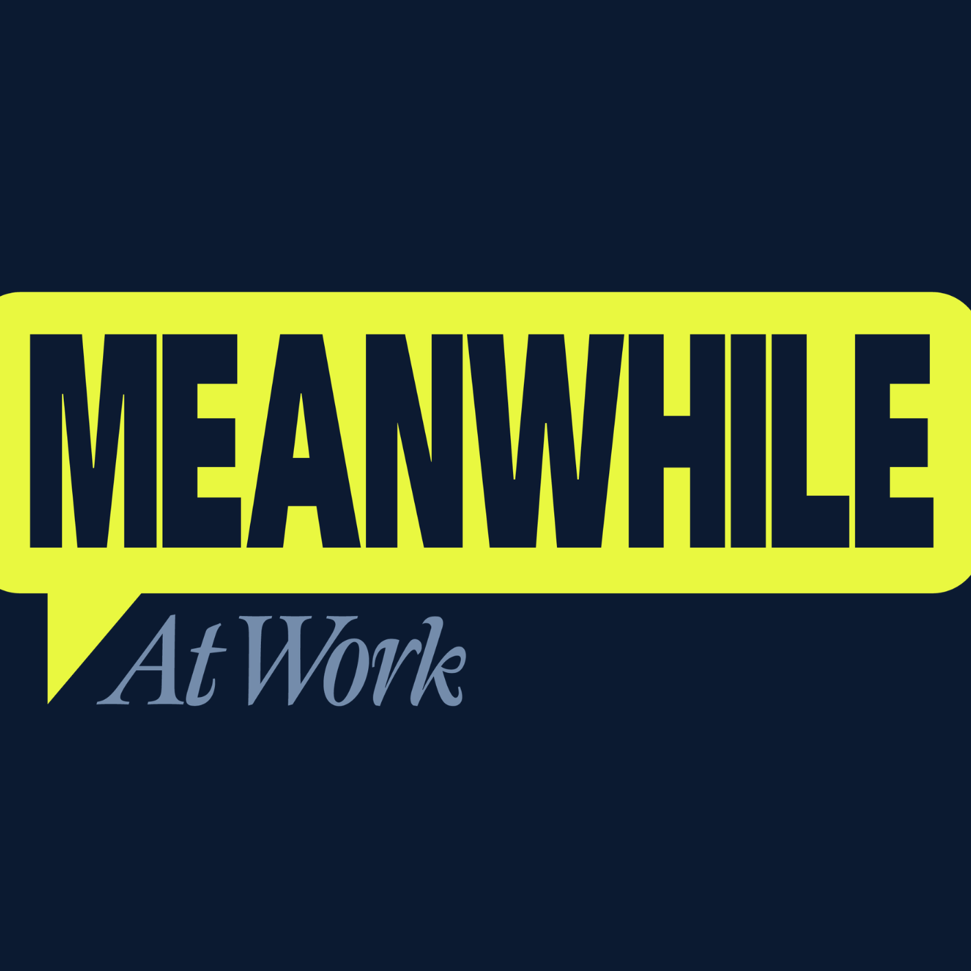 Logo of the podcast Meanwhile at Work Podcast Meanwhile at Work