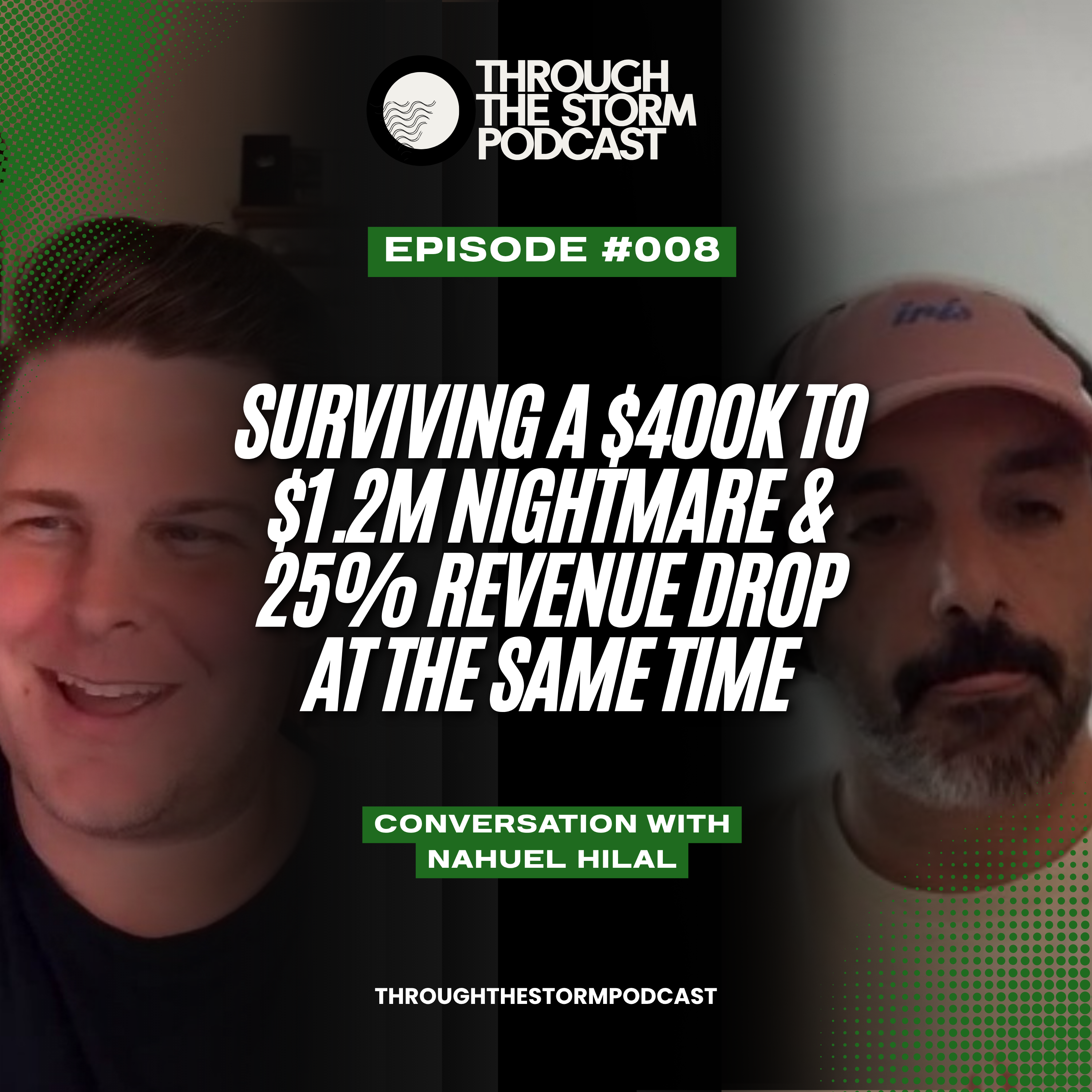 Surviving a $400K to $1.2M Nightmare & 25% Revenue Drop At The Same Time ⎥ Nahuel Hilal episode artwork