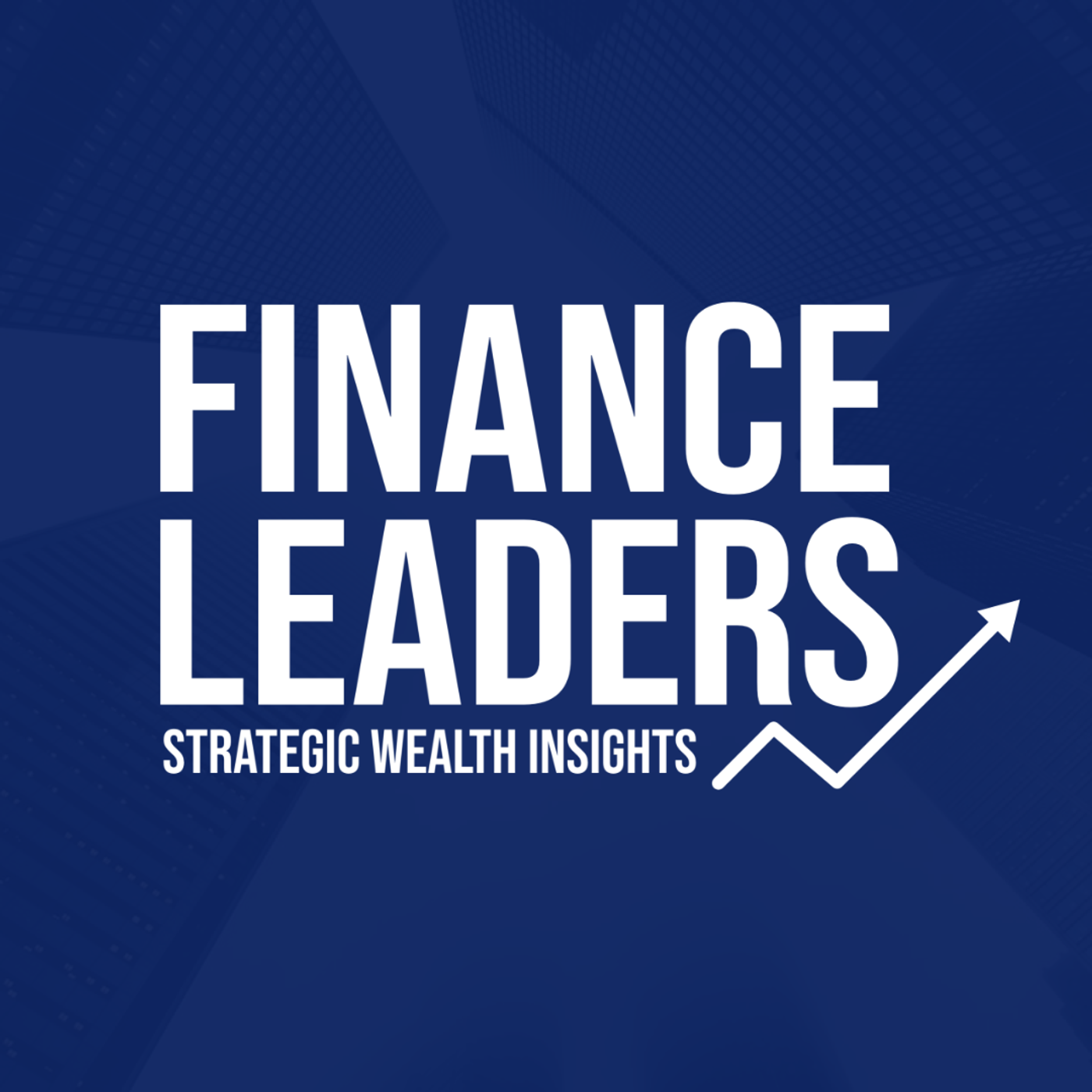 FINANCE LEADERS | Strategic Wealth Insights