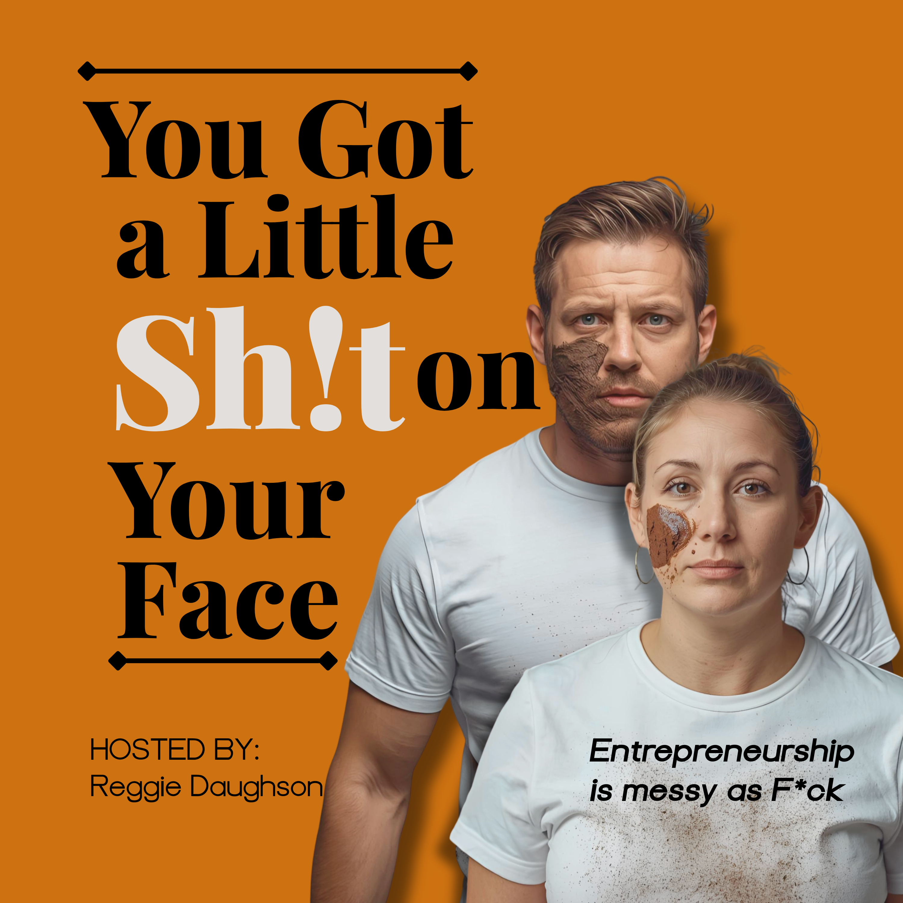 You Got a Little Sh!t on Your Face podcast artwork