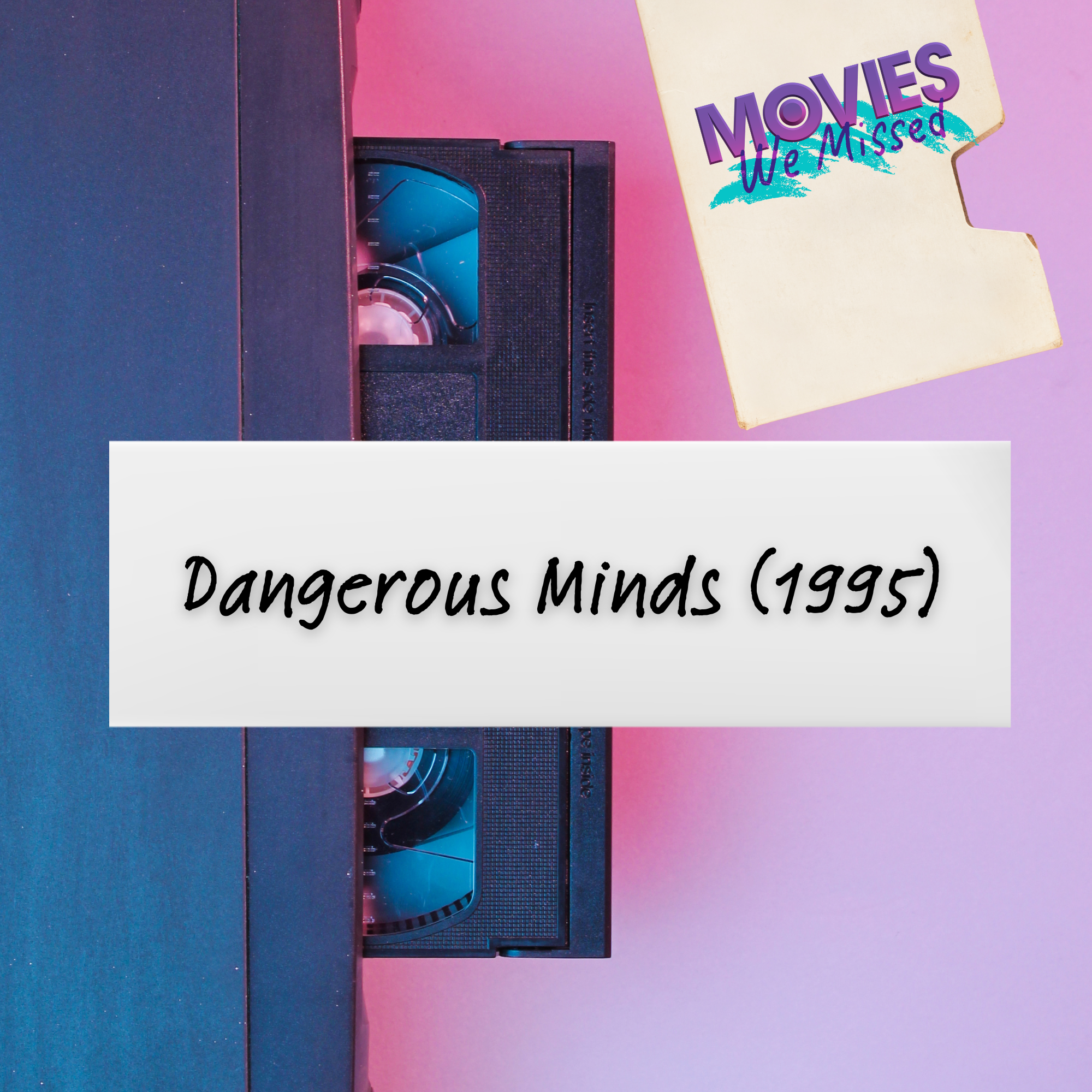 Episode 11: Dangerous Minds (1995) episode artwork