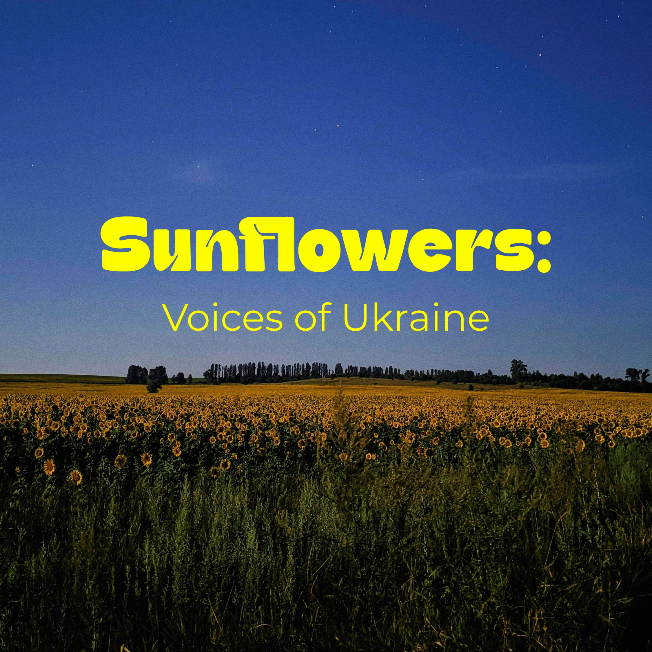 Sunflowers: Voices of Ukraine
