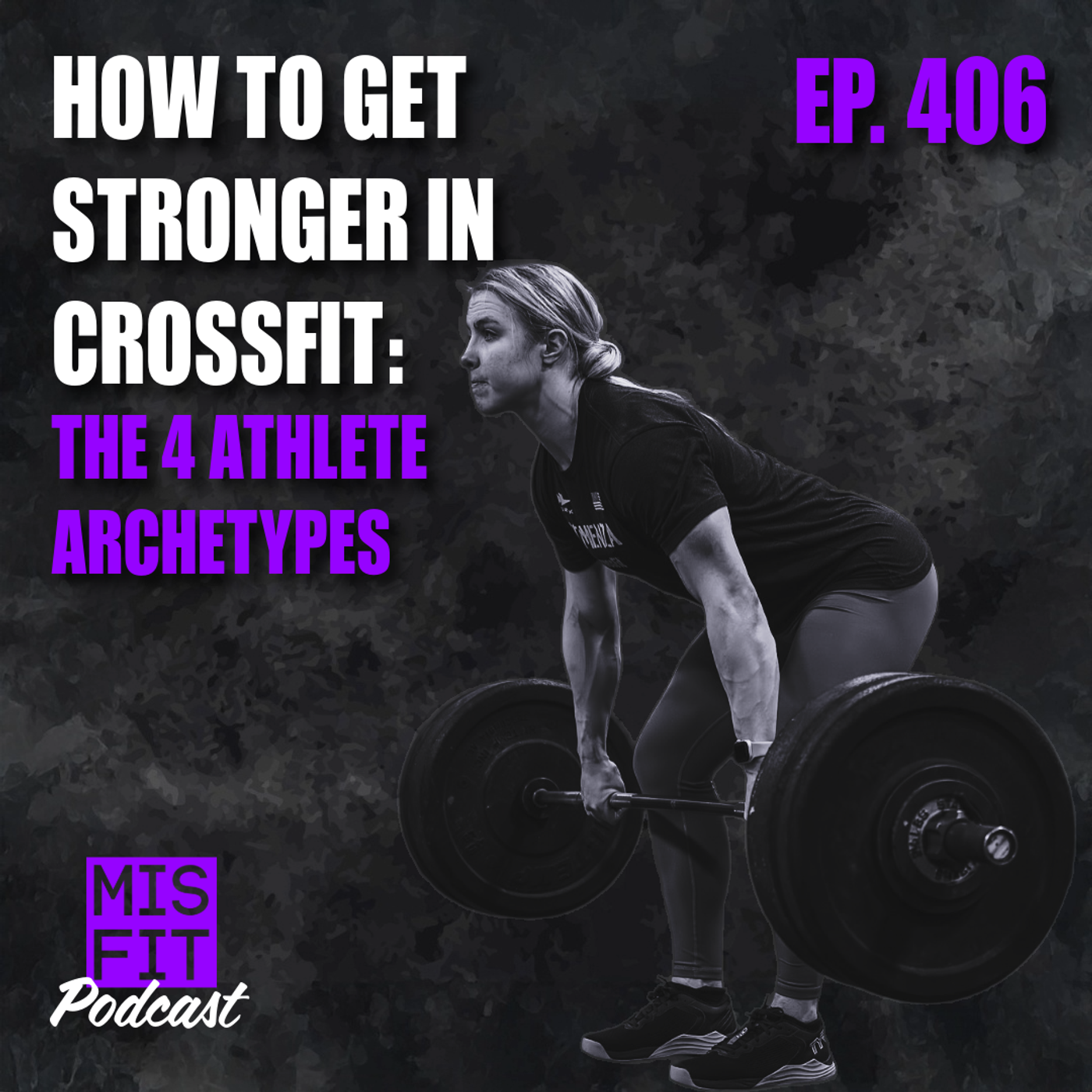 How to Get Stronger in CrossFit: The 4 Athlete Archetypes - E.406 How to Get Stronger in CrossFit: The 4 Athlete Archetypes - E.406