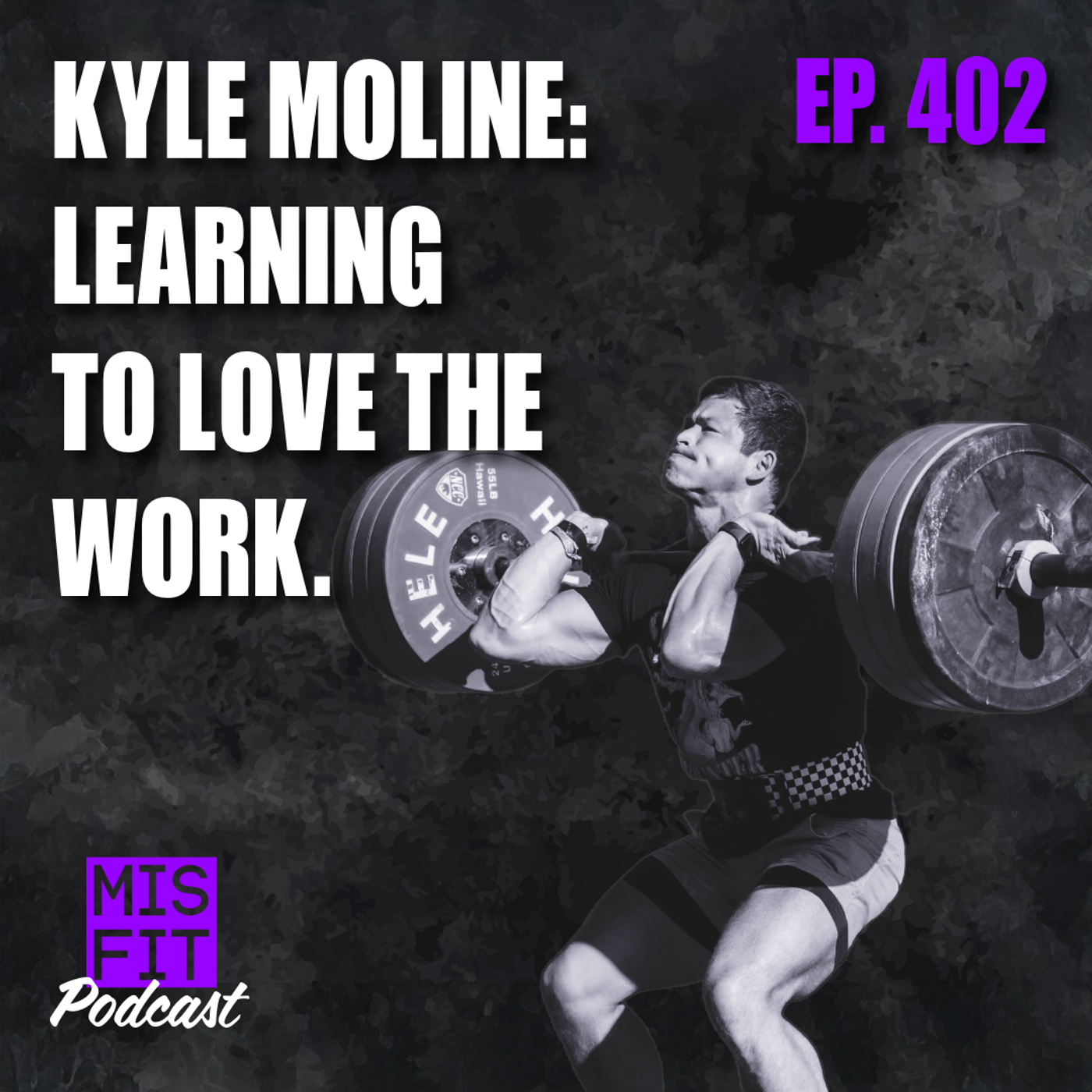 Kyle Moline: Learning to Love the Work - E.402 Kyle Moline: Learning to Love the Work - E.402