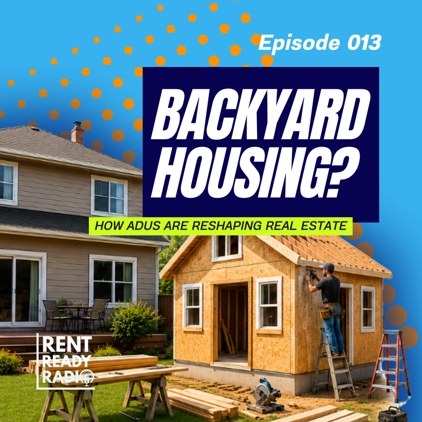 The Backyard Housing Boom | Episode 013 | Rent Ready Radio episode artwork