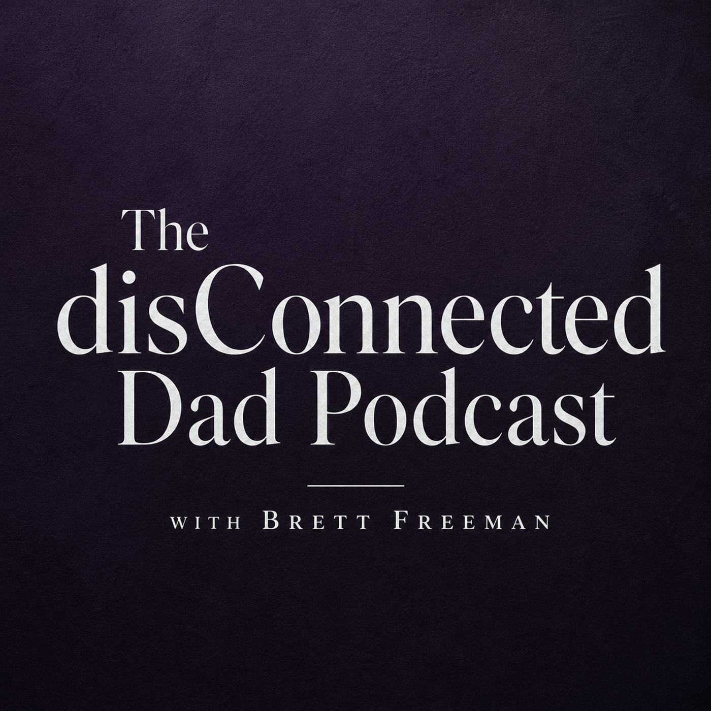 The disConnected Dad