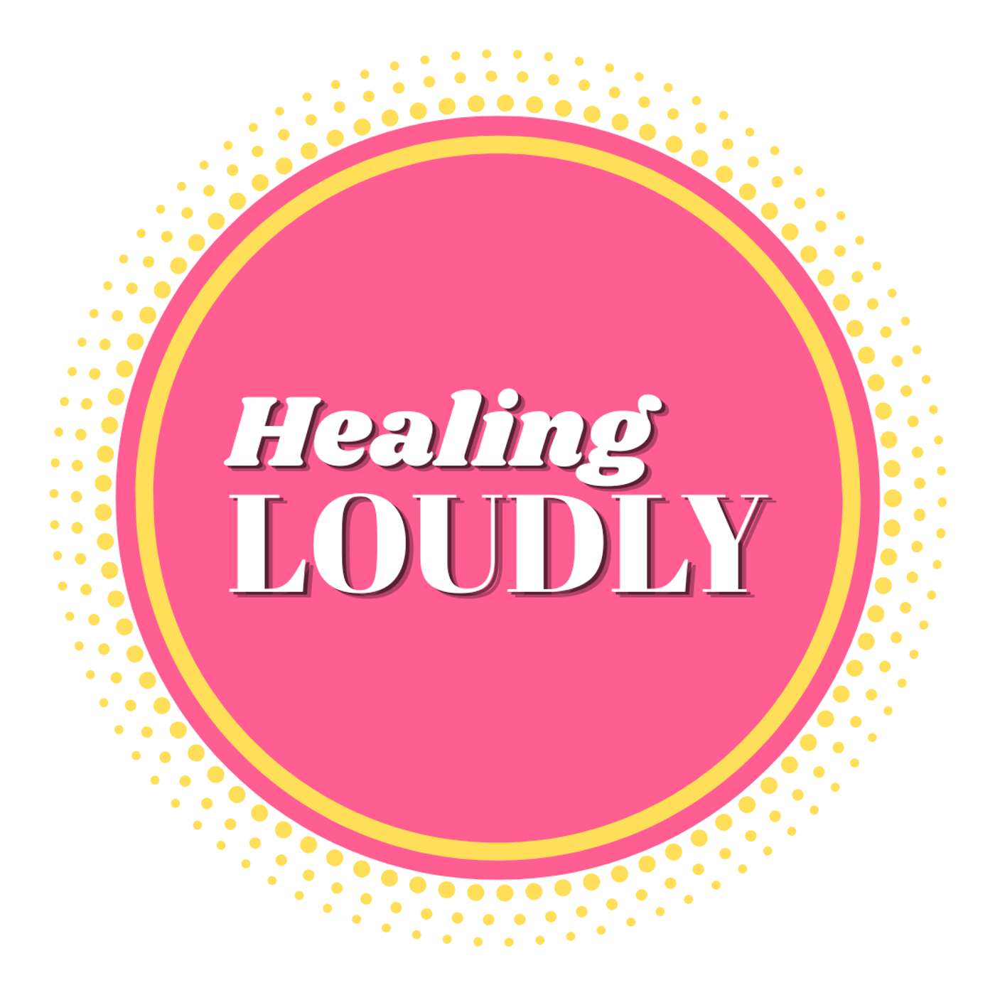 Healing Loudly