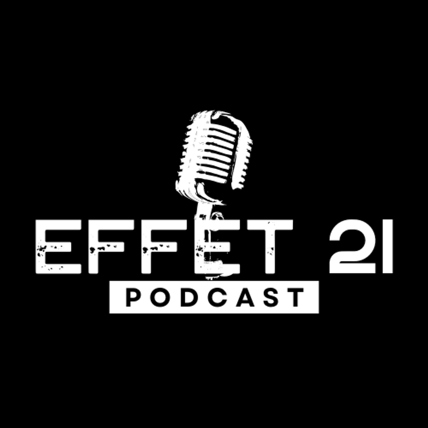 Effet 21 - Le Podcast