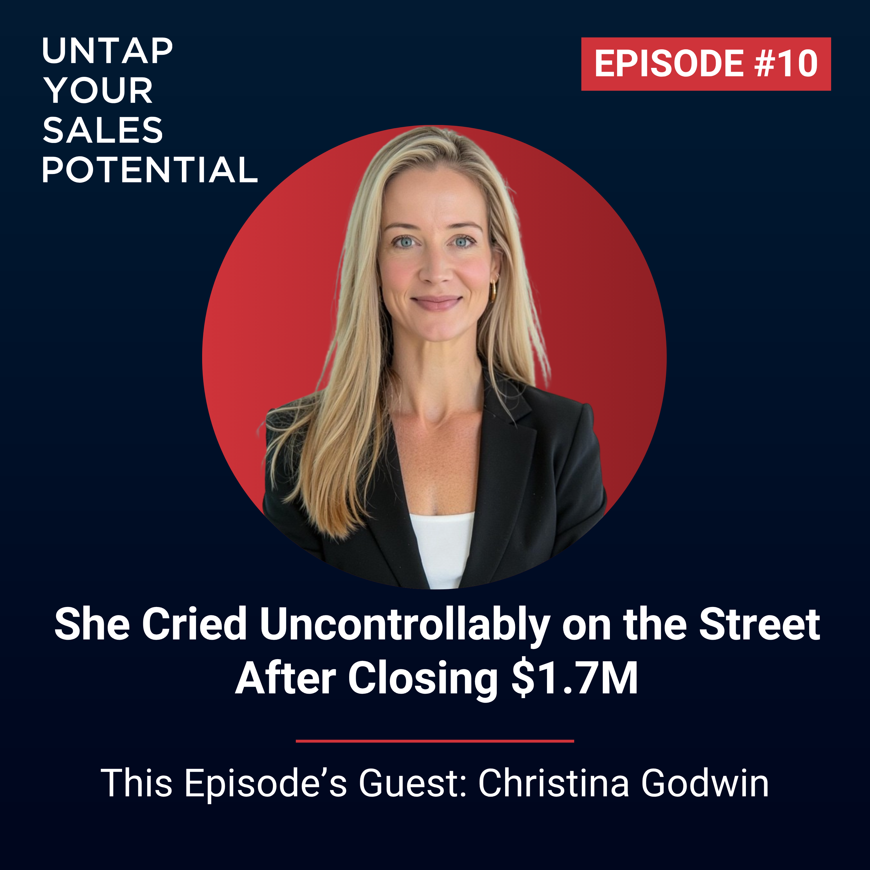 #10 - She Cried Uncontrollably on the Street After Closing $1.7M | Christina Godwin