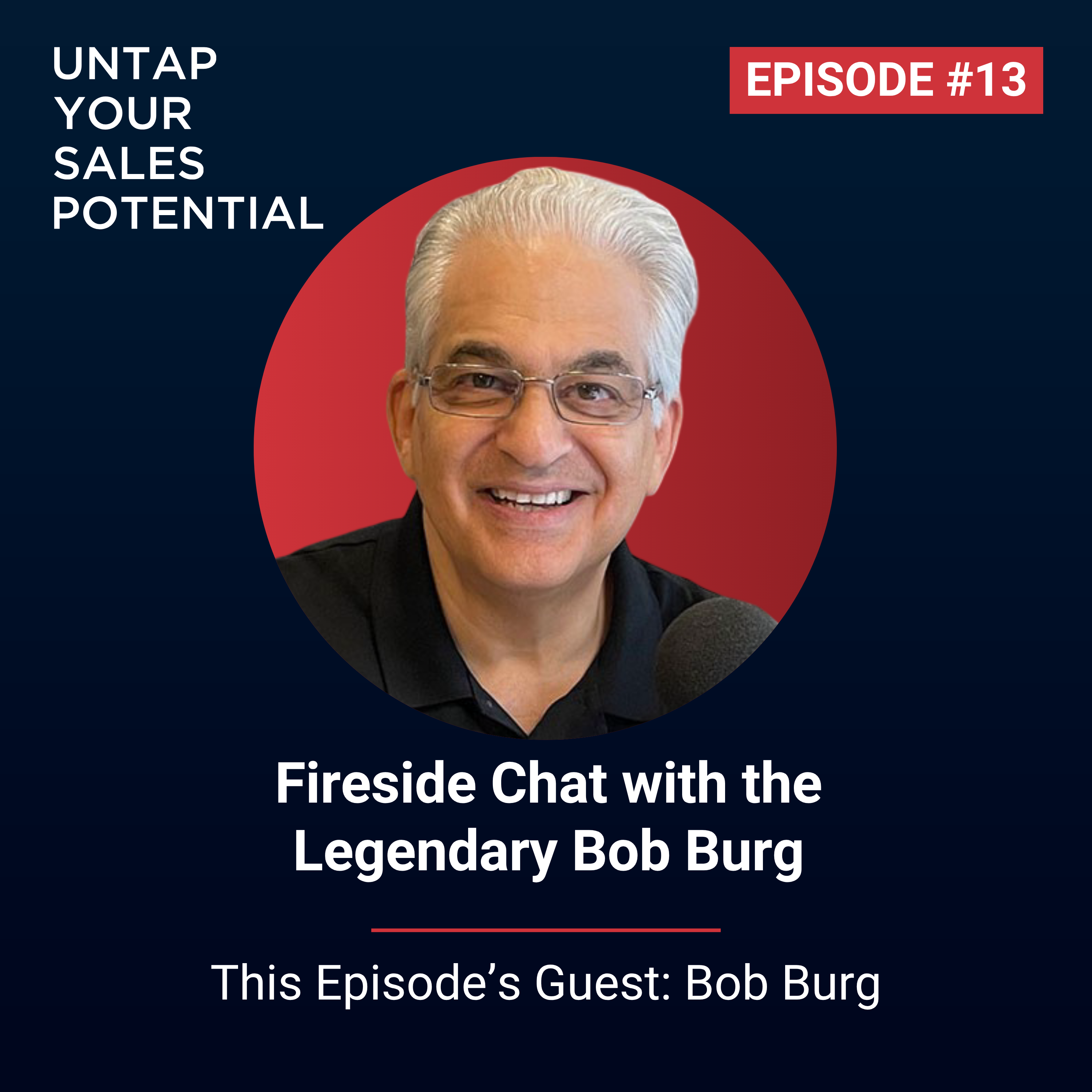 #13 - Fireside Chat with the Legendary Bob Burg | Bob Burg episode artwork