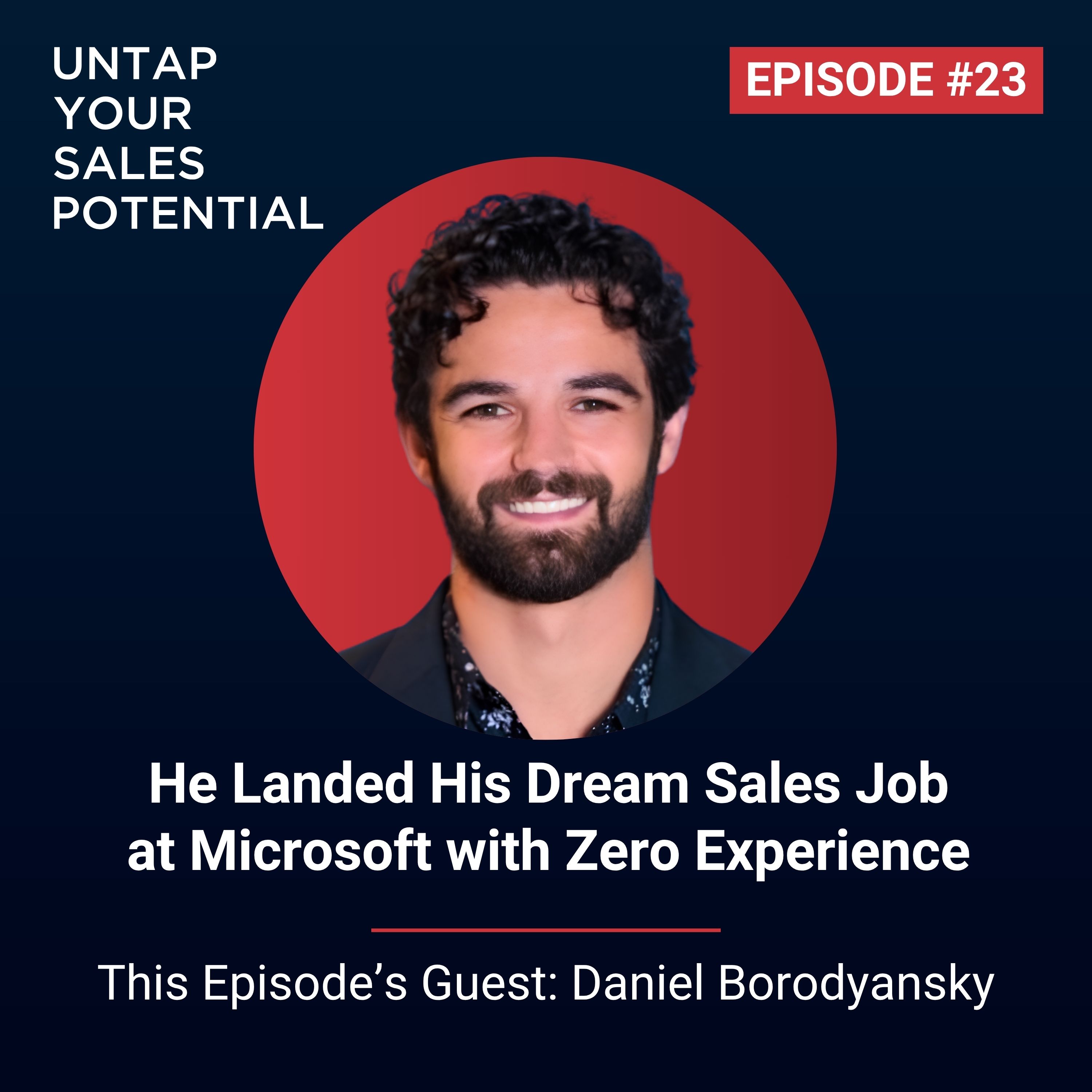 #23 - He Landed His Dream Sales Job at Microsoft with Zero Experience | Daniel Borodyansky episode artwork