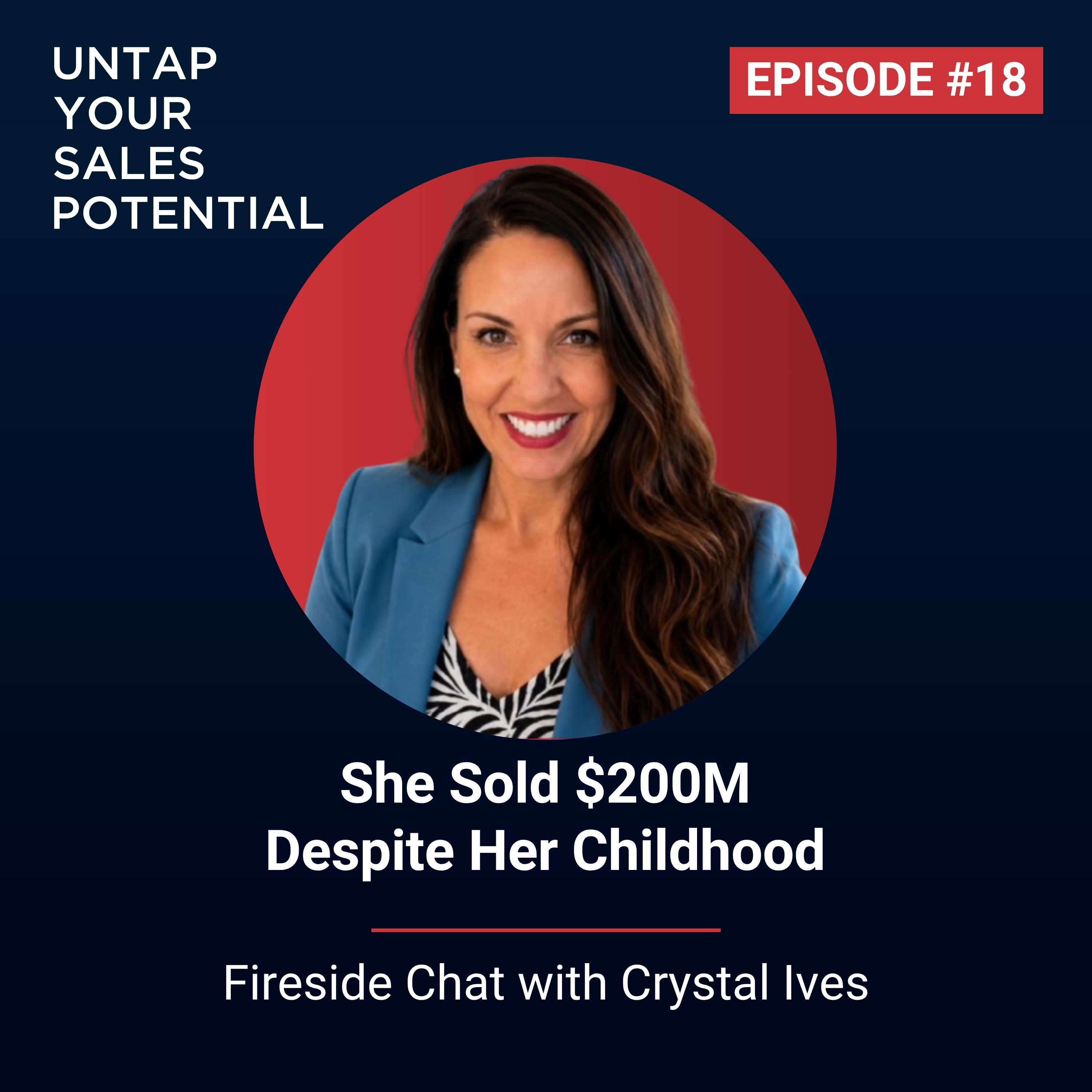 #18 - She Sold $200M Despite Her Childhood | Crystal Ives episode artwork