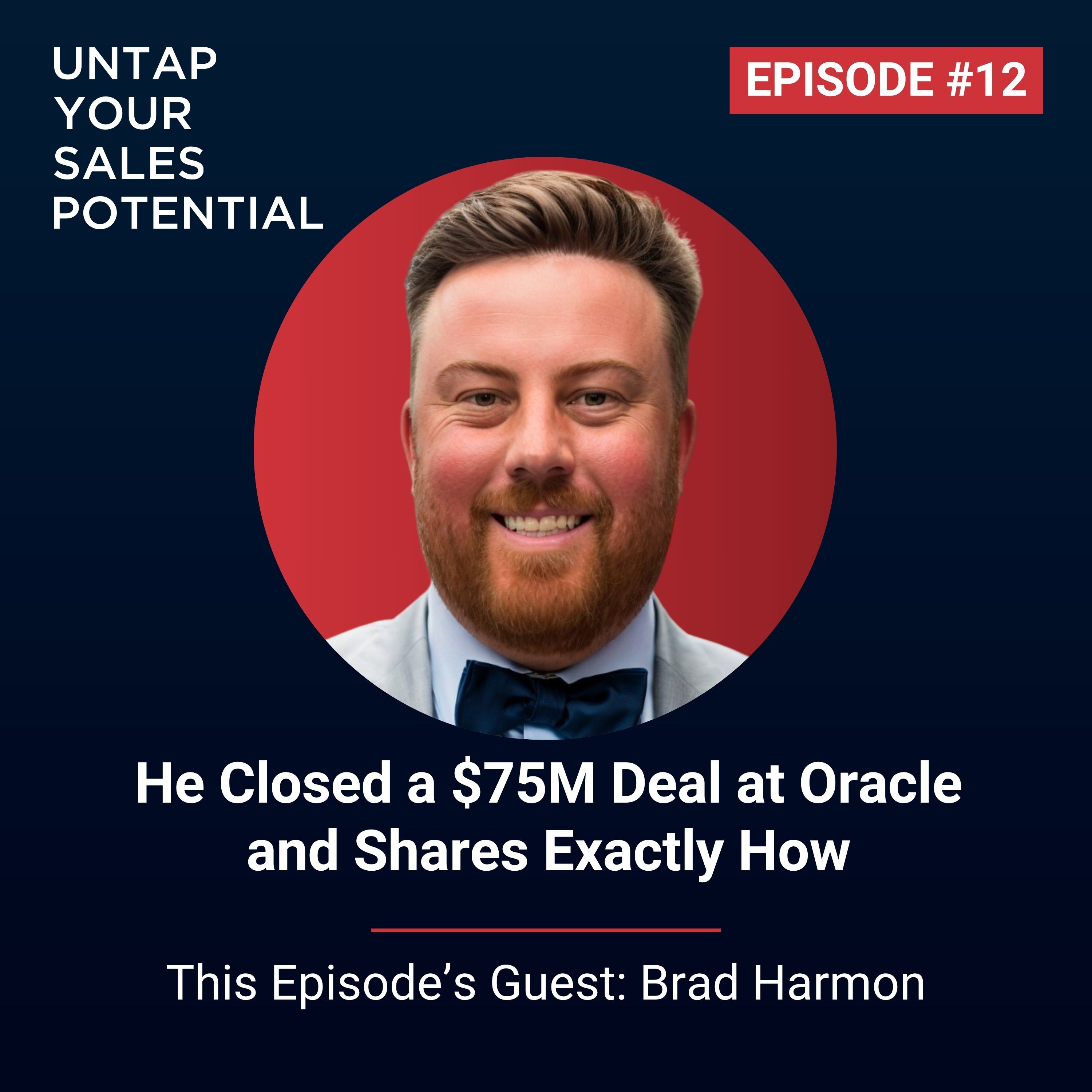 #12 - He Closed a $75M Deal at Oracle and Shares Exactly How | Brad Harmon episode artwork