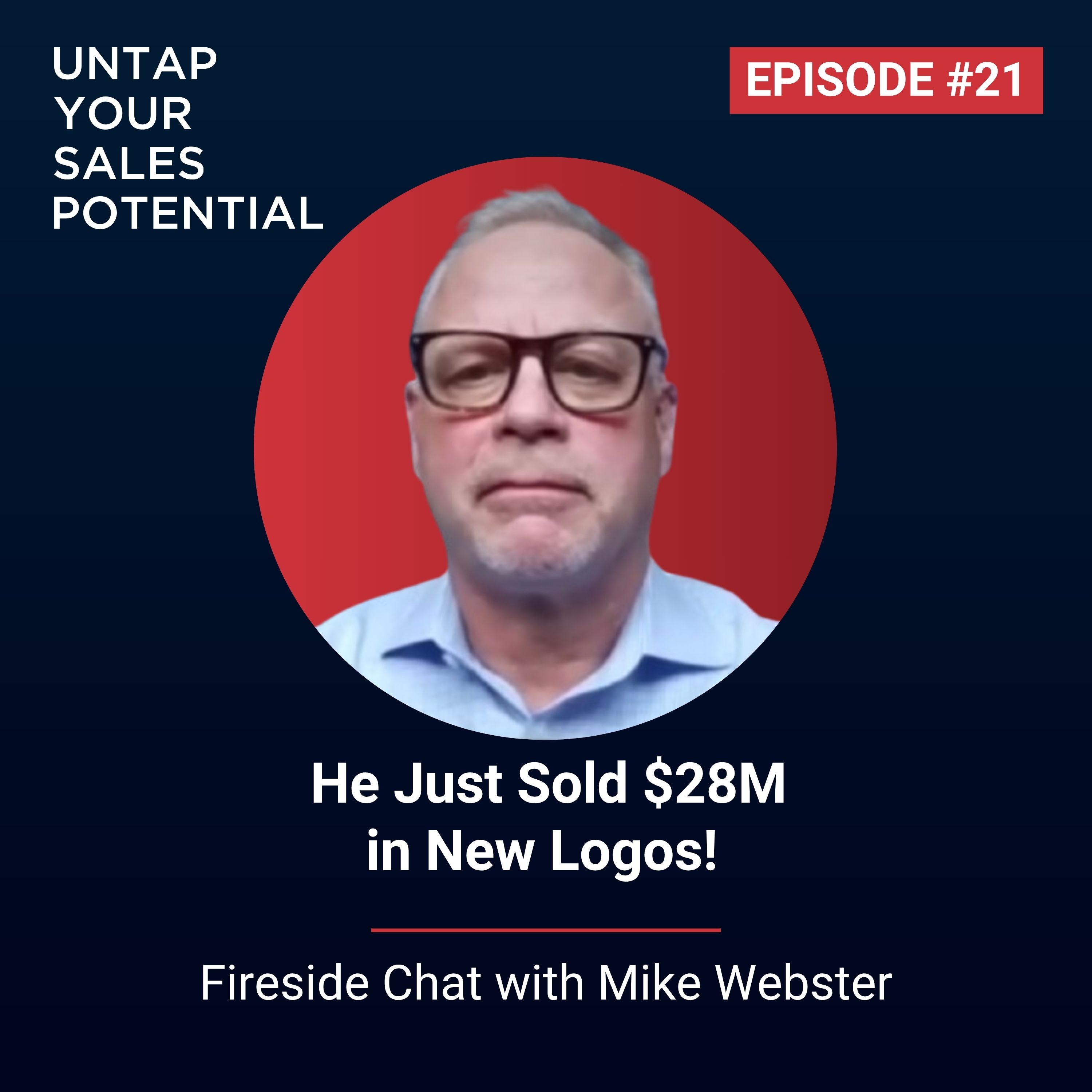 #21 - He Just Sold $28M in New Logos! | Mike Webster episode artwork