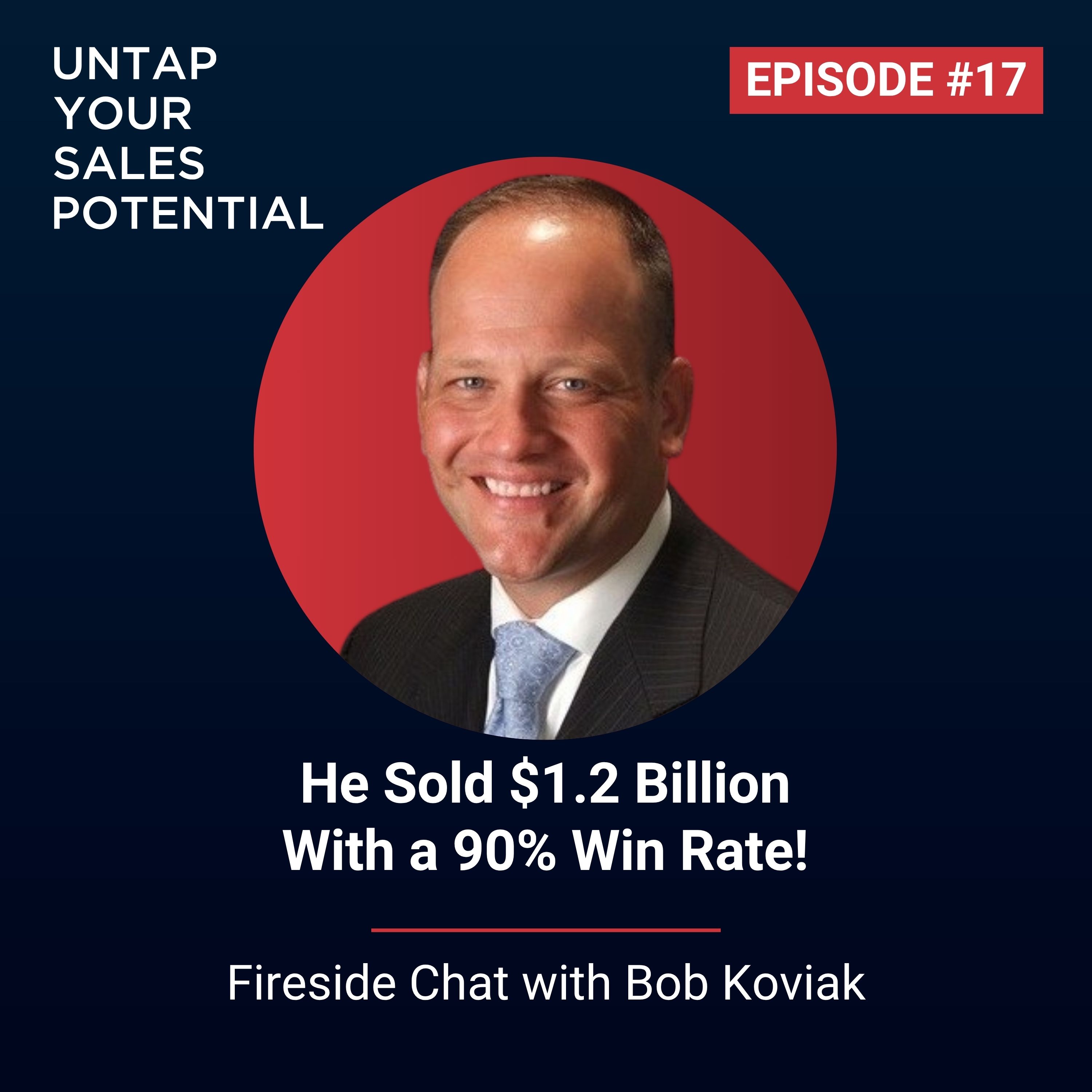 #17 - He Sold $1.2 Billion With a 90% Win Rate! | Bob Koviak episode artwork