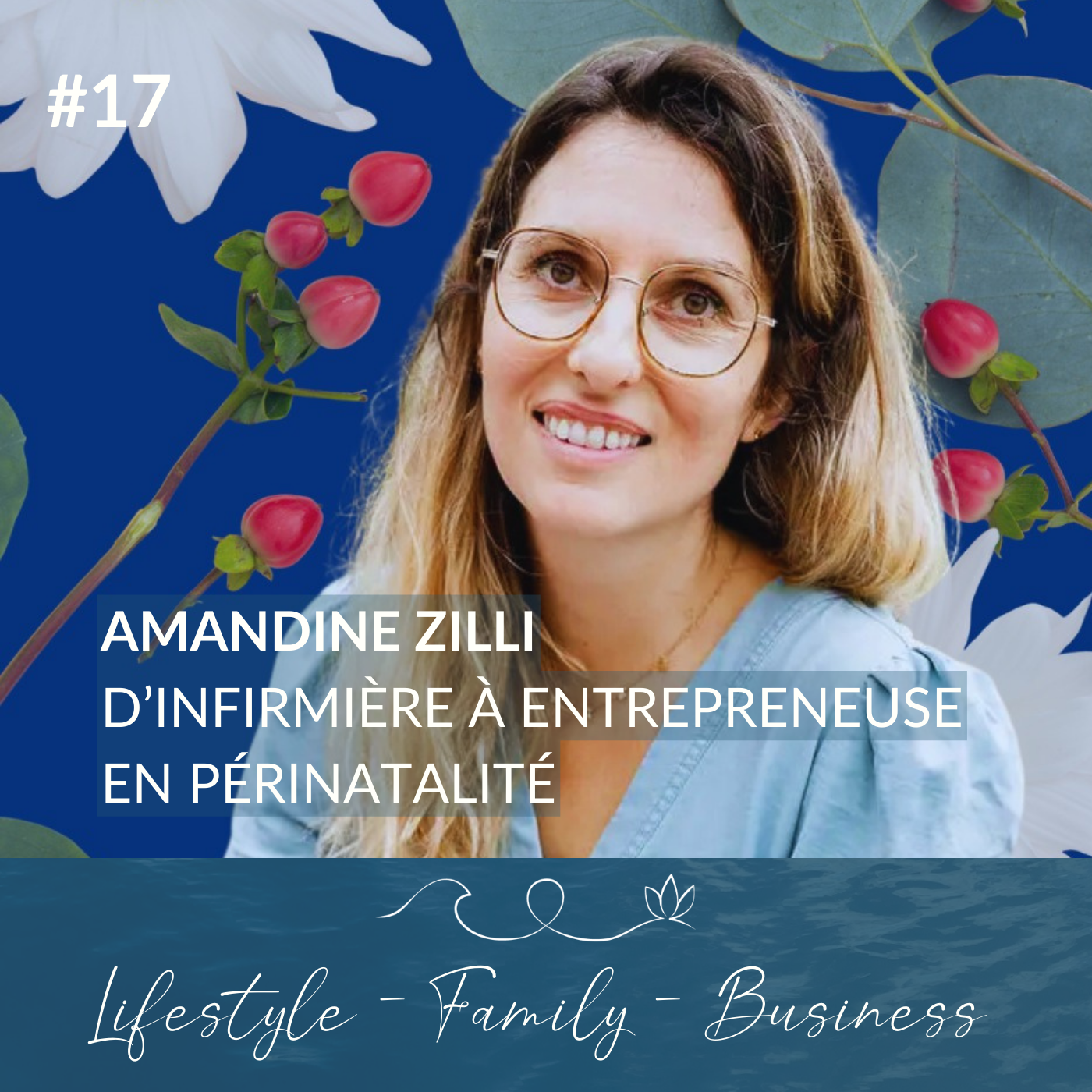 #17  Amandine Zilli : d'infirmière à entrepreneuse en Périnatalité, comment se créer sa réalité ?