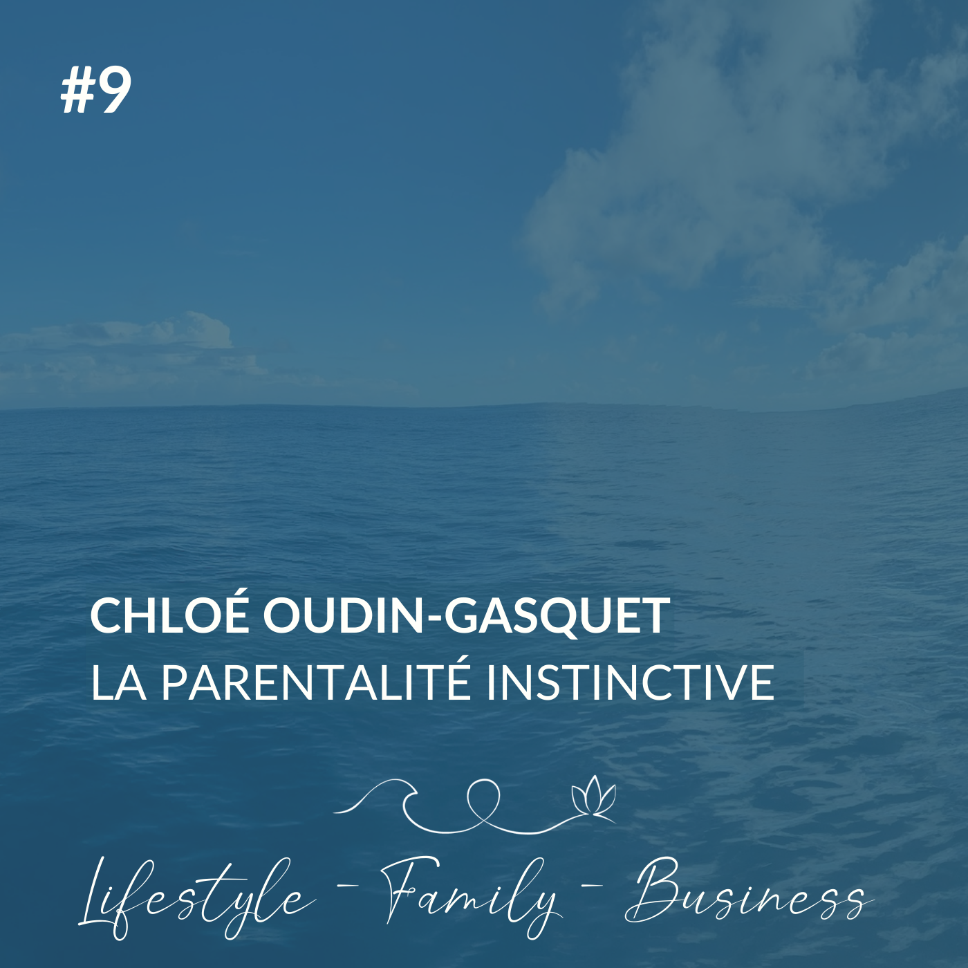 #9  La parentalité Instinctive avec Chloé Oudin-Gasquet