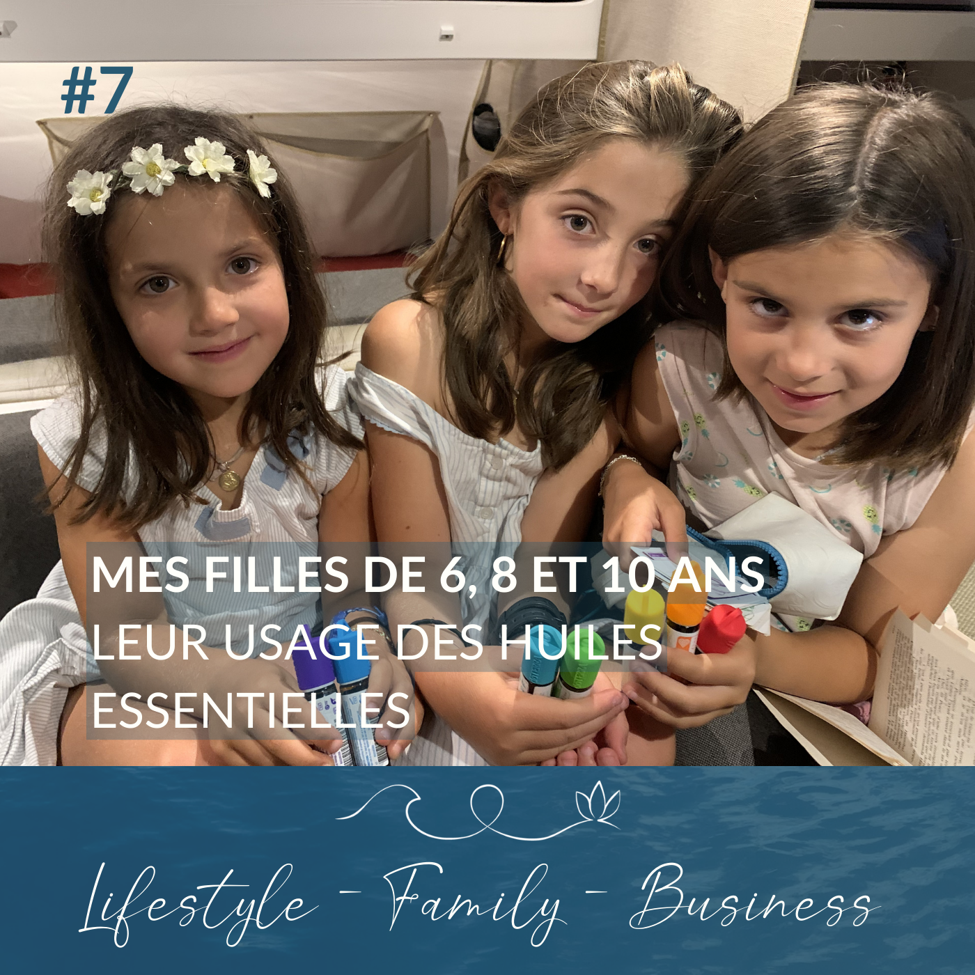 #7  J'interview mes filles de 6, 8 et 10 ans sur leur usage des huiles essentielles