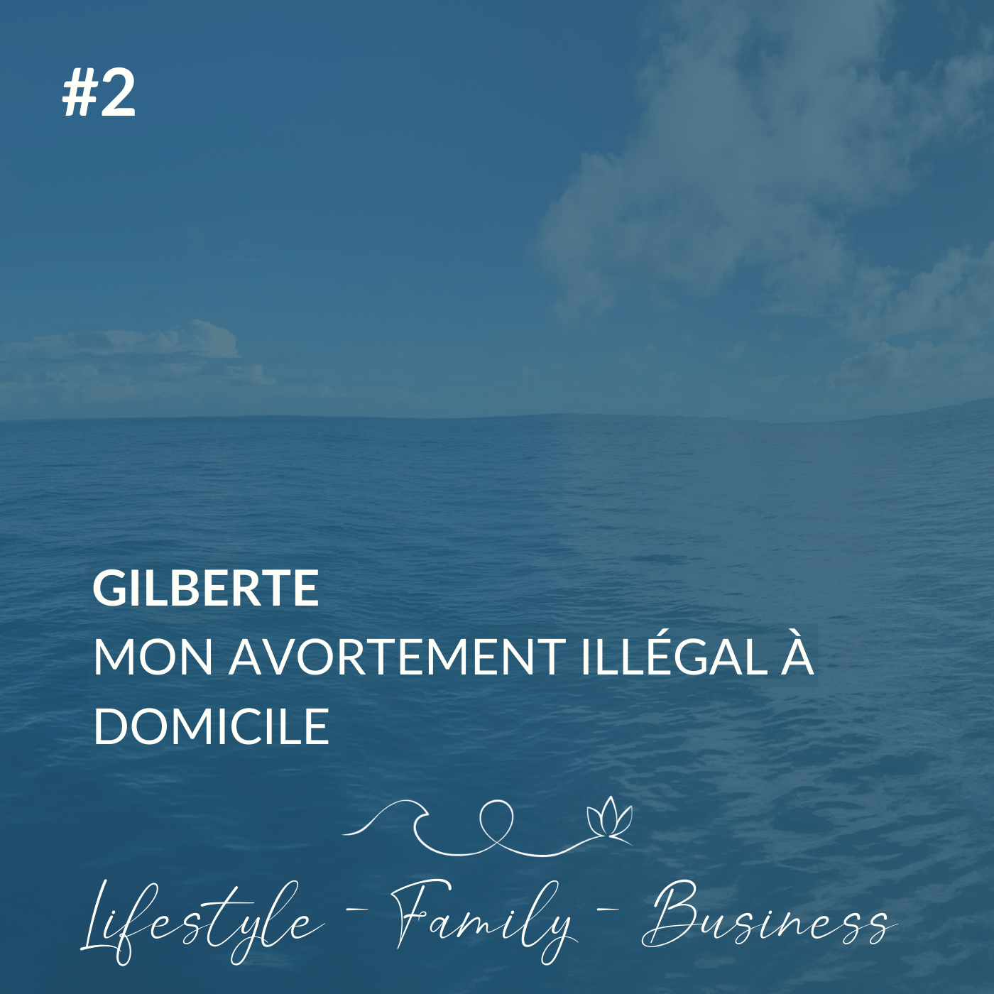 #2  Gilberte, son avortement à domicile en 1967, avant la loi légalisant l’IVG