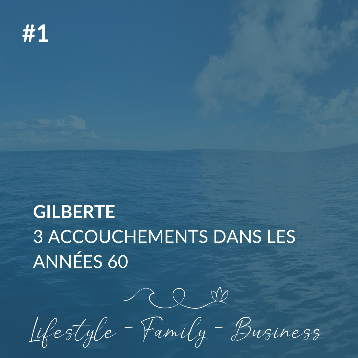 #1  Témoignage de Gilberte, 3 accouchements dans les années 60