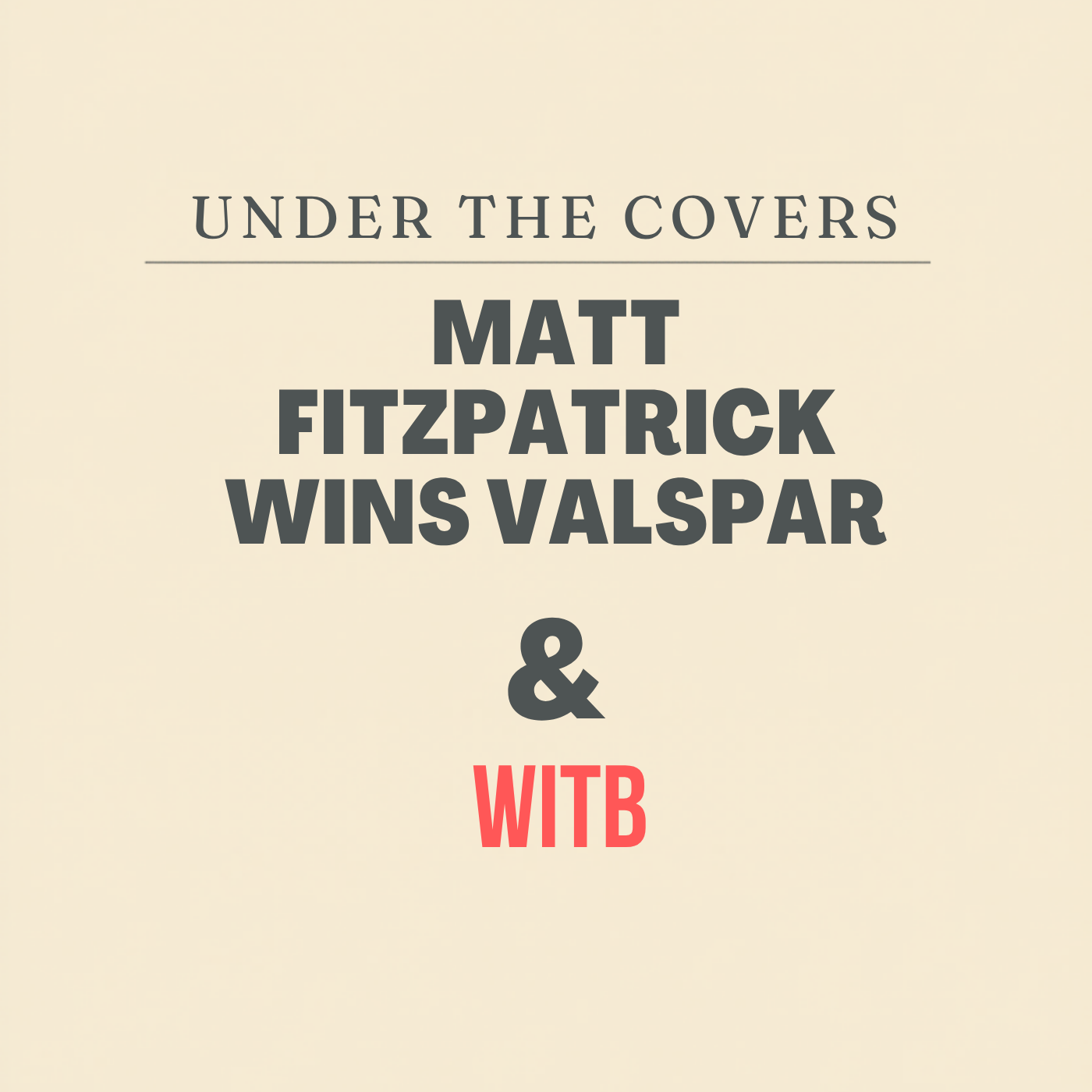 Frumpy Matt Fitzpatrick Wins The Valspar + Heavenwood Talk