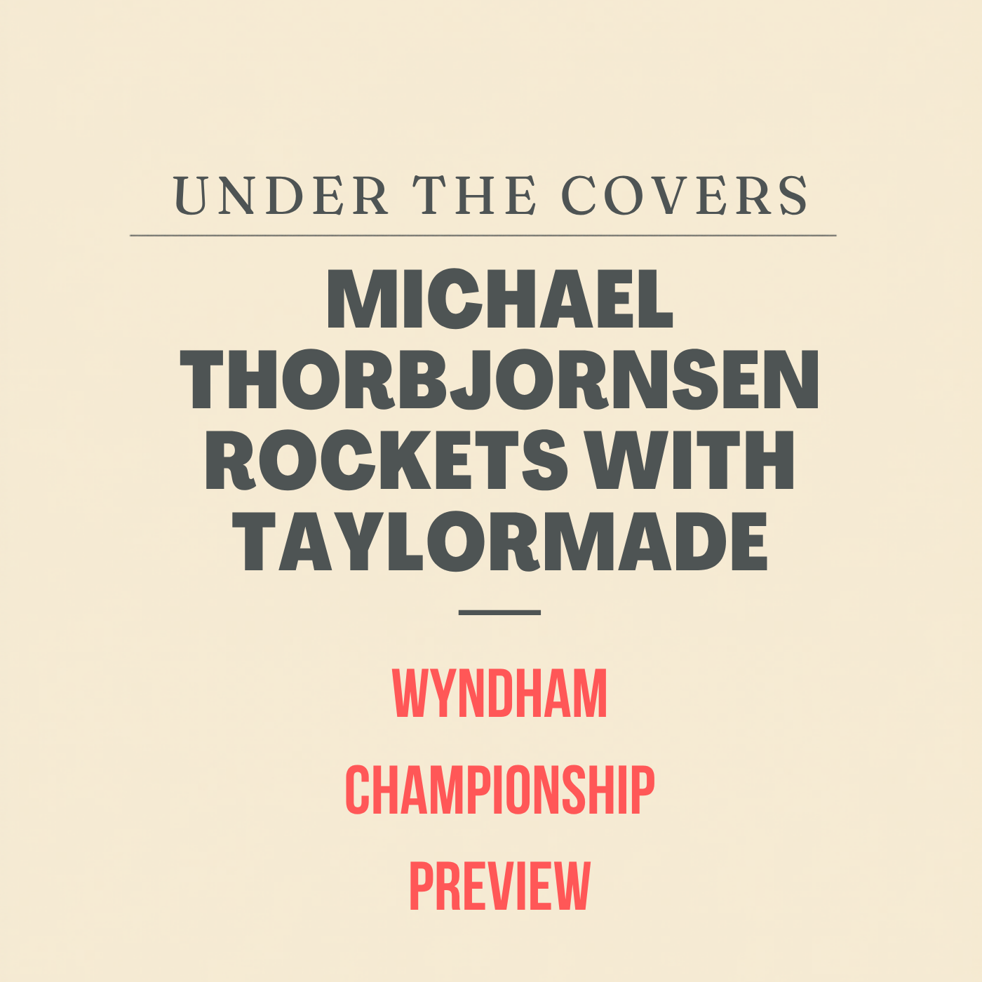 Cover art for Michael Thorbjornsen Rockets with Taylormade + Wyndham Championship Preview