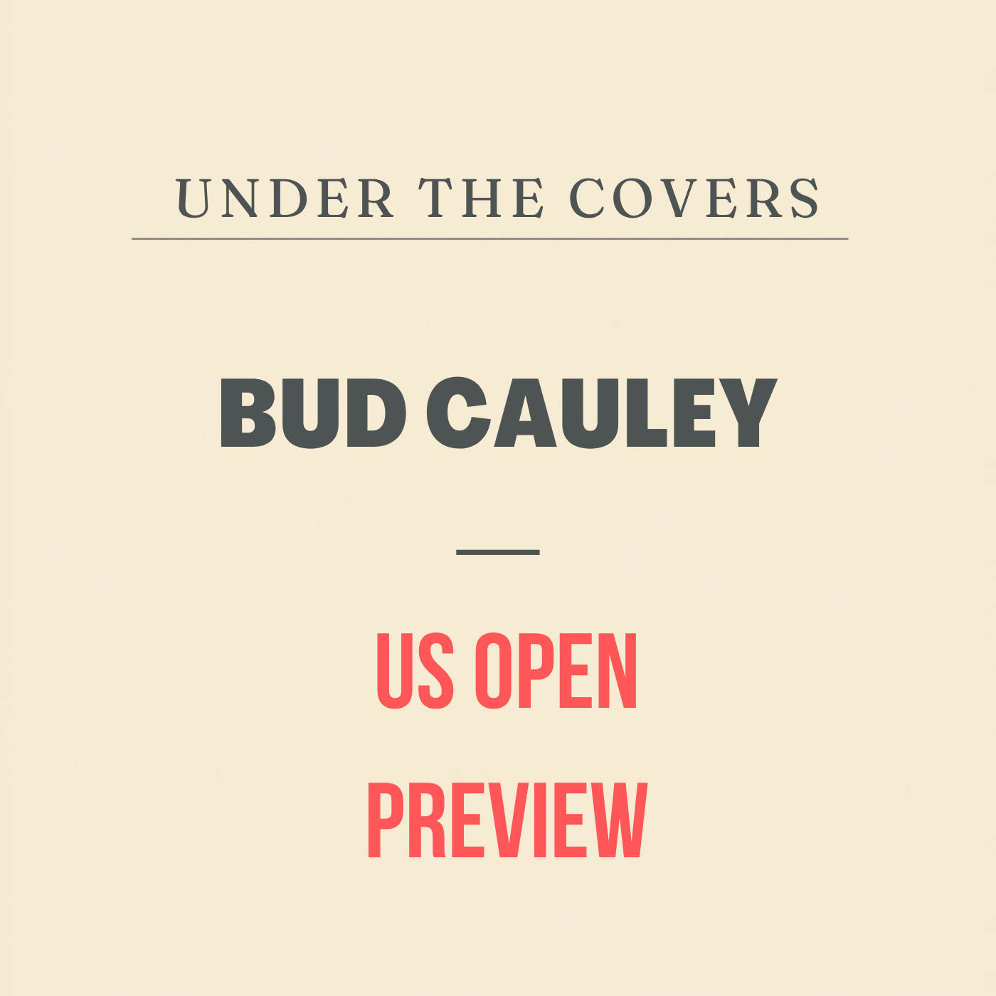 Cover art for Bud Cauley + US Open Preview