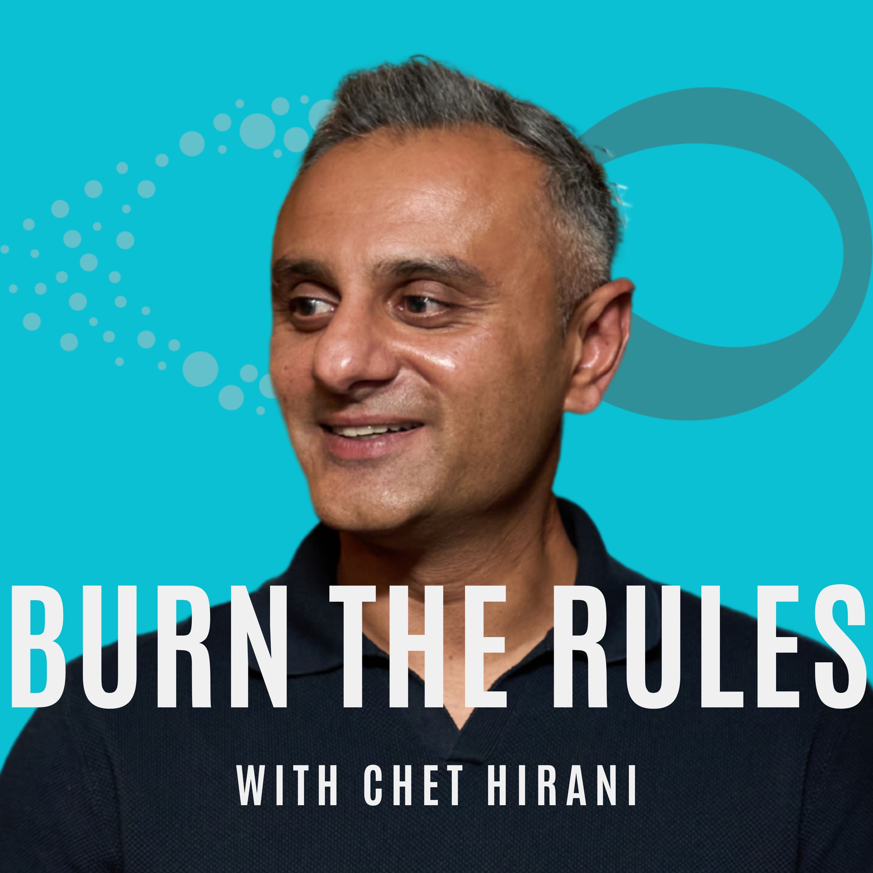 Burn The Rules with Chet Hirani