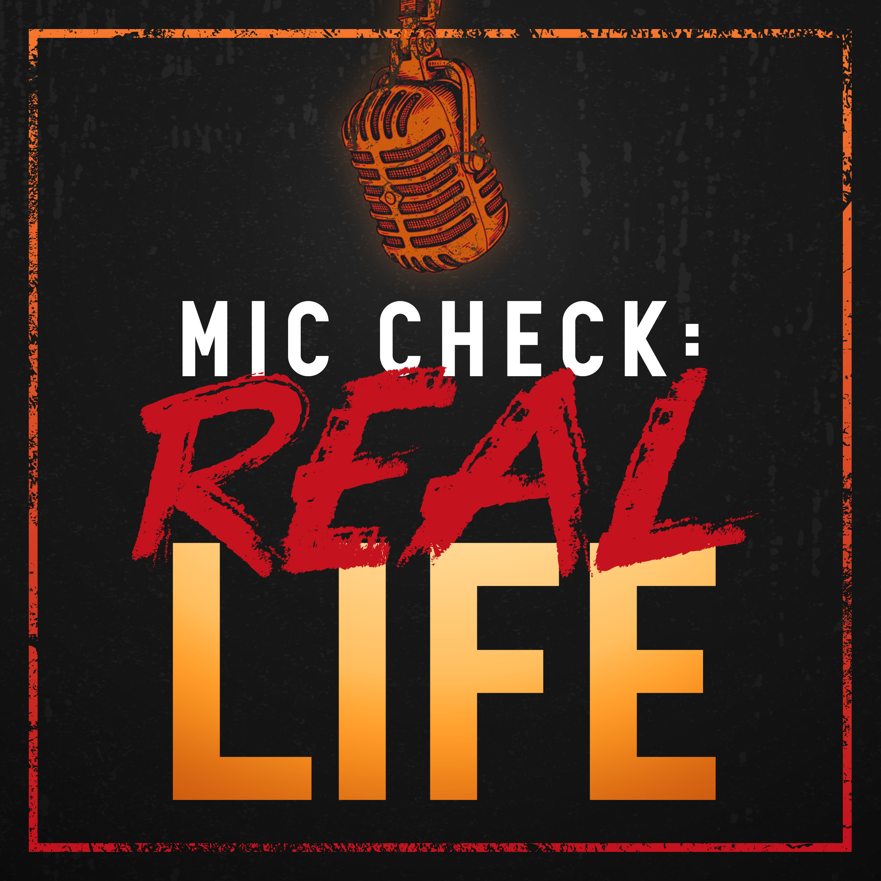Mic Check: Real Life podcast artwork