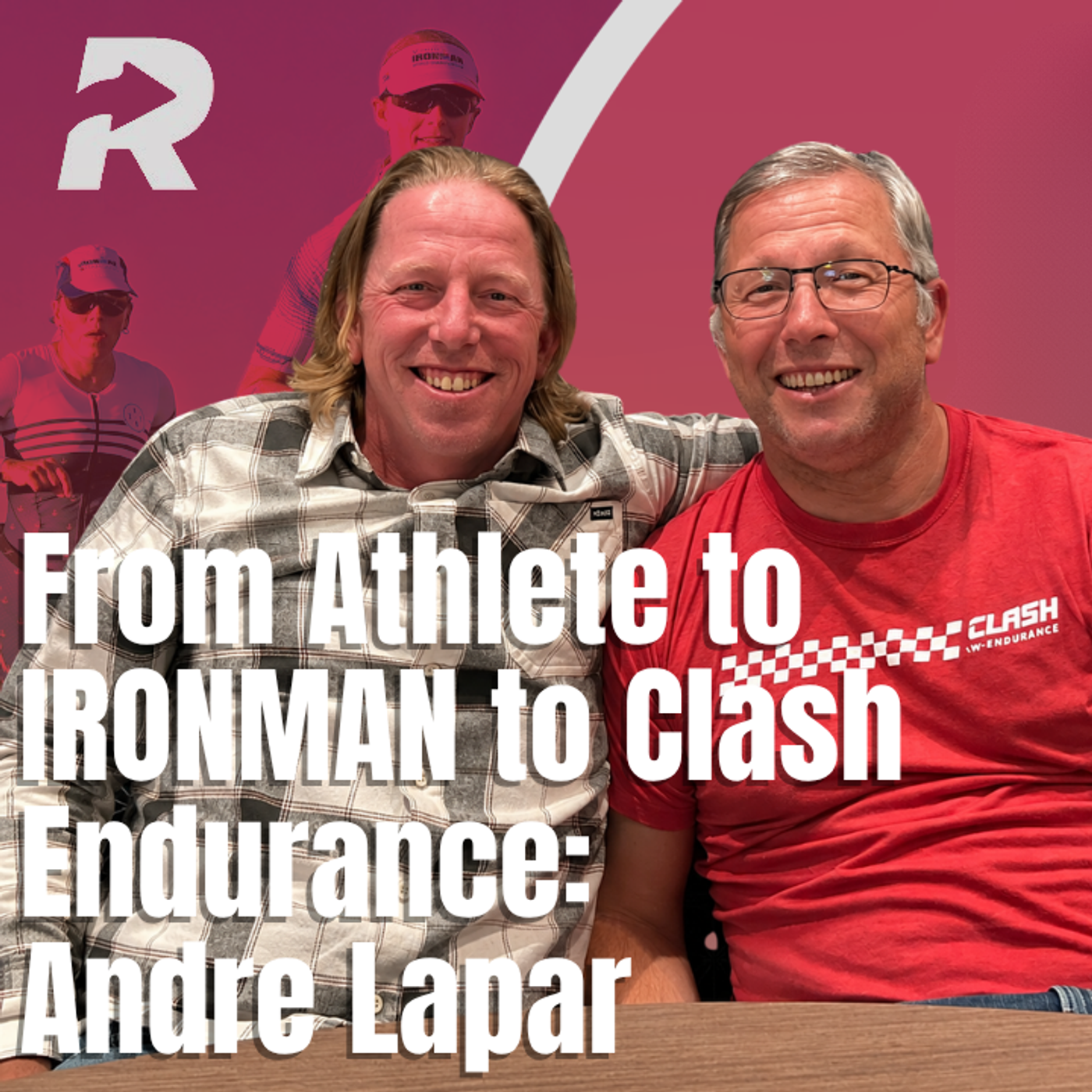 From Athlete to IRONMAN to Clash Endurance: Andre Lapar on Building Athlete-First Triathlon Events episode artwork