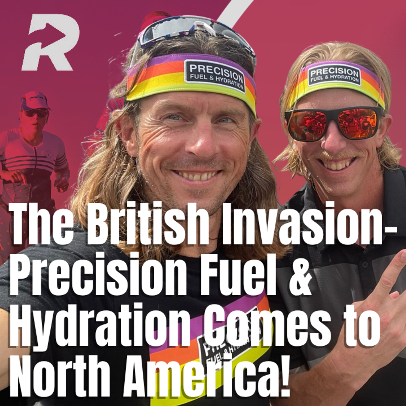 The British Invasion- Precision Fuel & Hydration Comes to North America! episode artwork