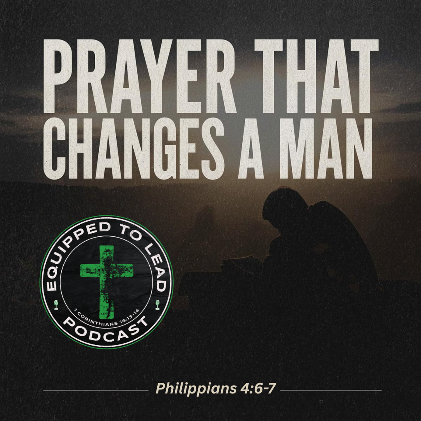 Ep 11 - Prayer That Changes A Man
