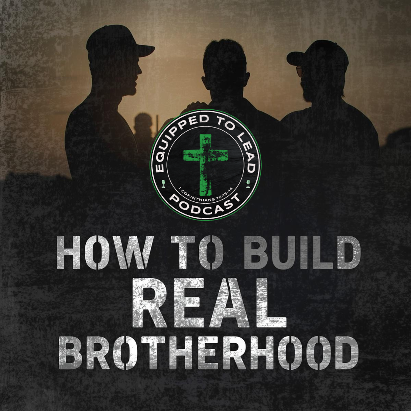 Ep 16 - How to Build Real Brotherhood
