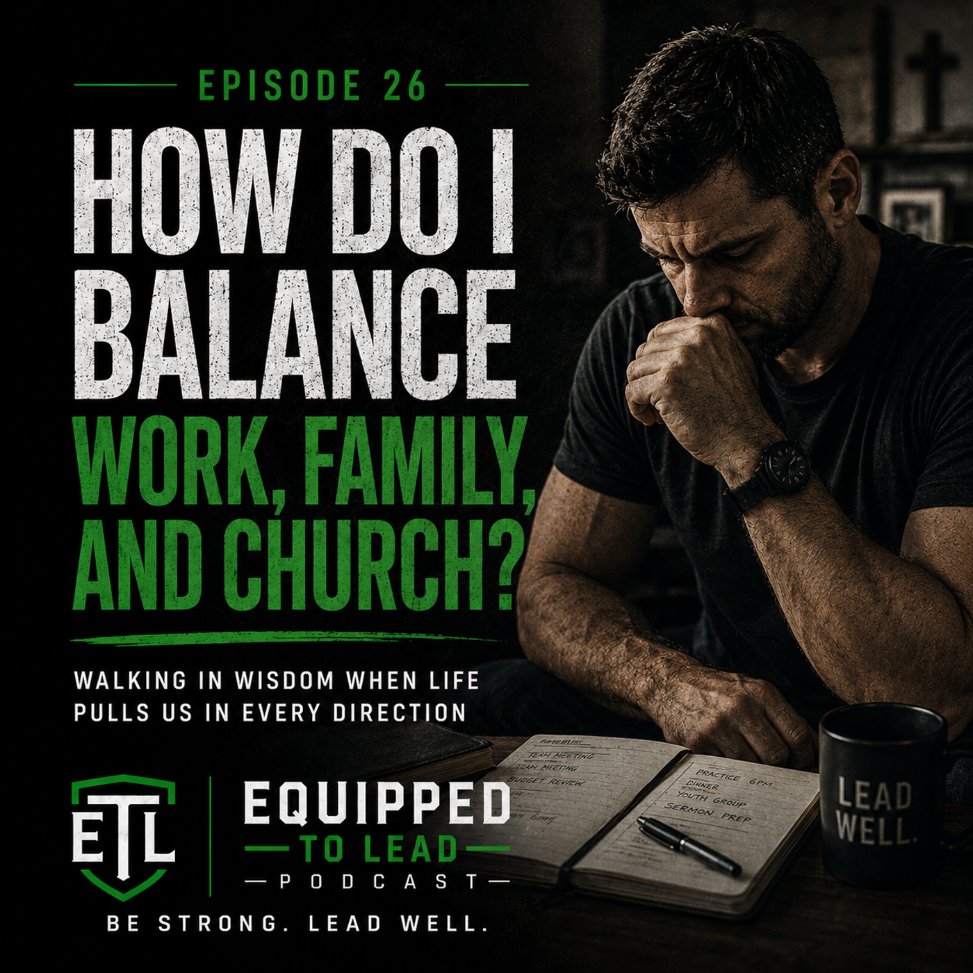 Ep 26 - How Do I Balance Work, Family, and Church?