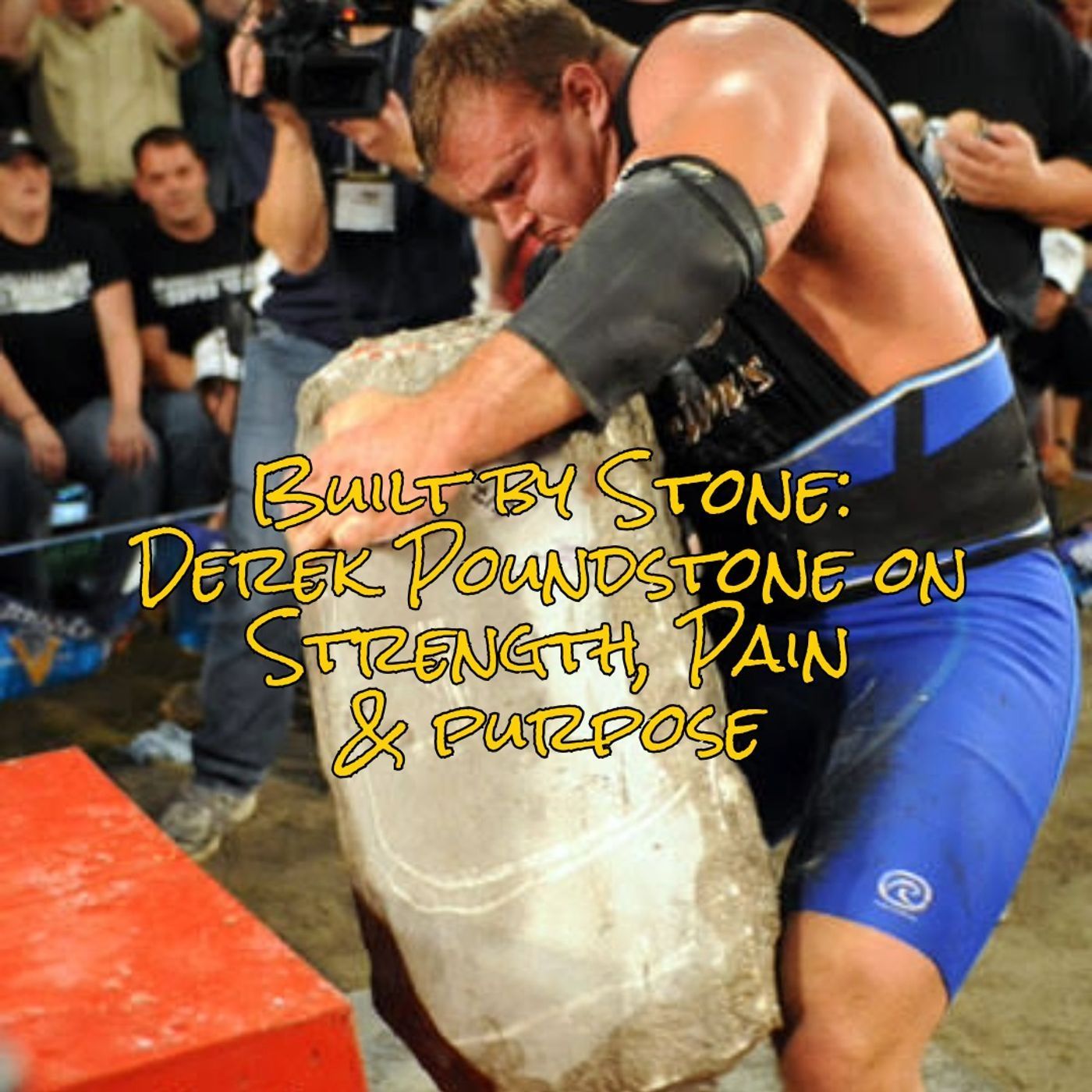 Built by Stone:  Derek Poundstone on Strength, Pain and Purpose episode artwork