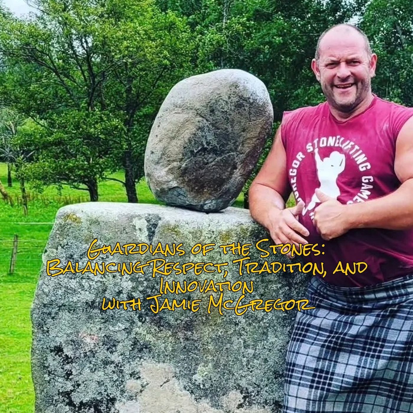 Guardians of the Stones: 
Balancing Respect, Tradition, and Innovation 
with Jamie McGregor episode artwork
