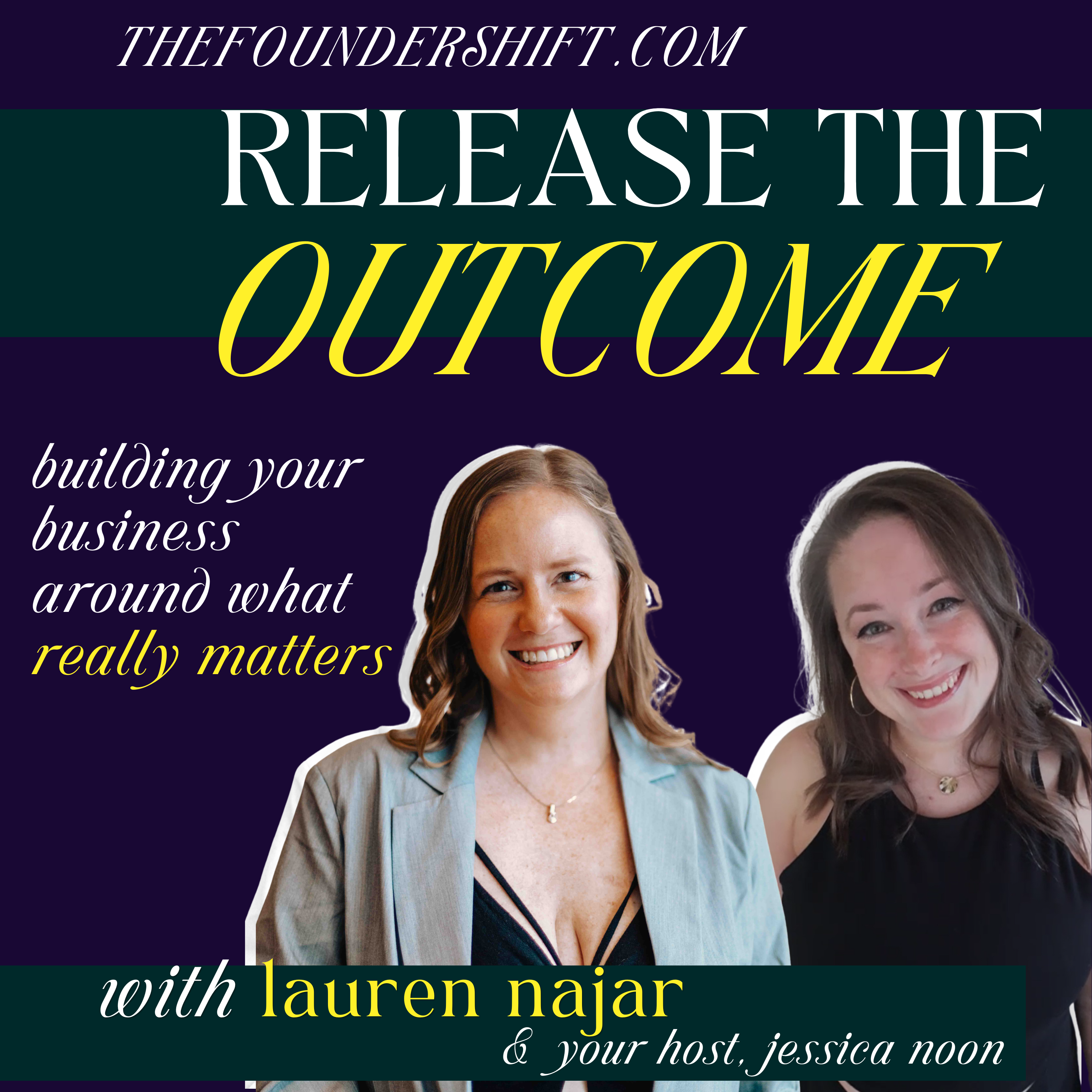 Release the Outcome: Lauren Najar Builds Her Business Around What Really Matters episode artwork