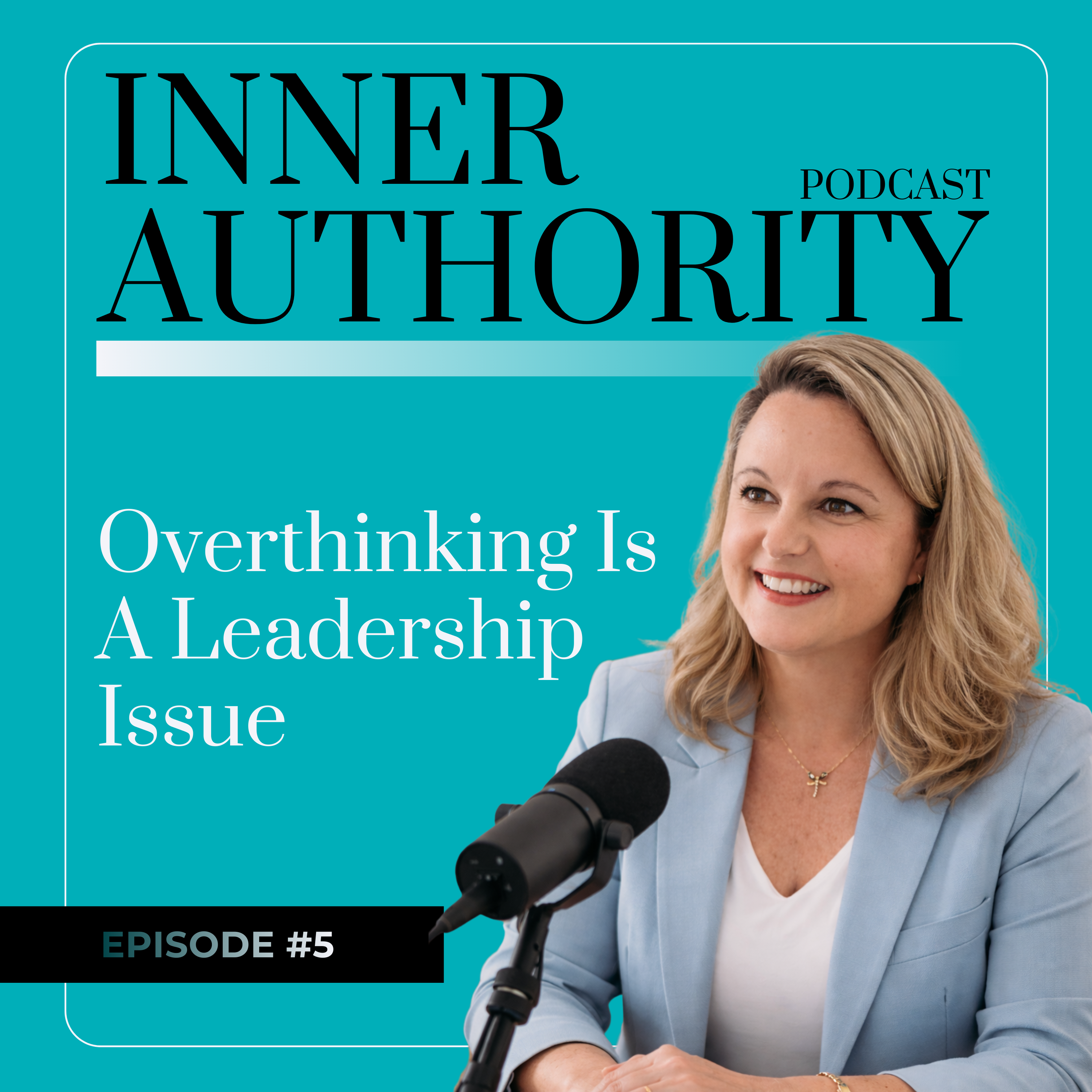 #5 - Overthinking Is A Leadership Issue episode artwork