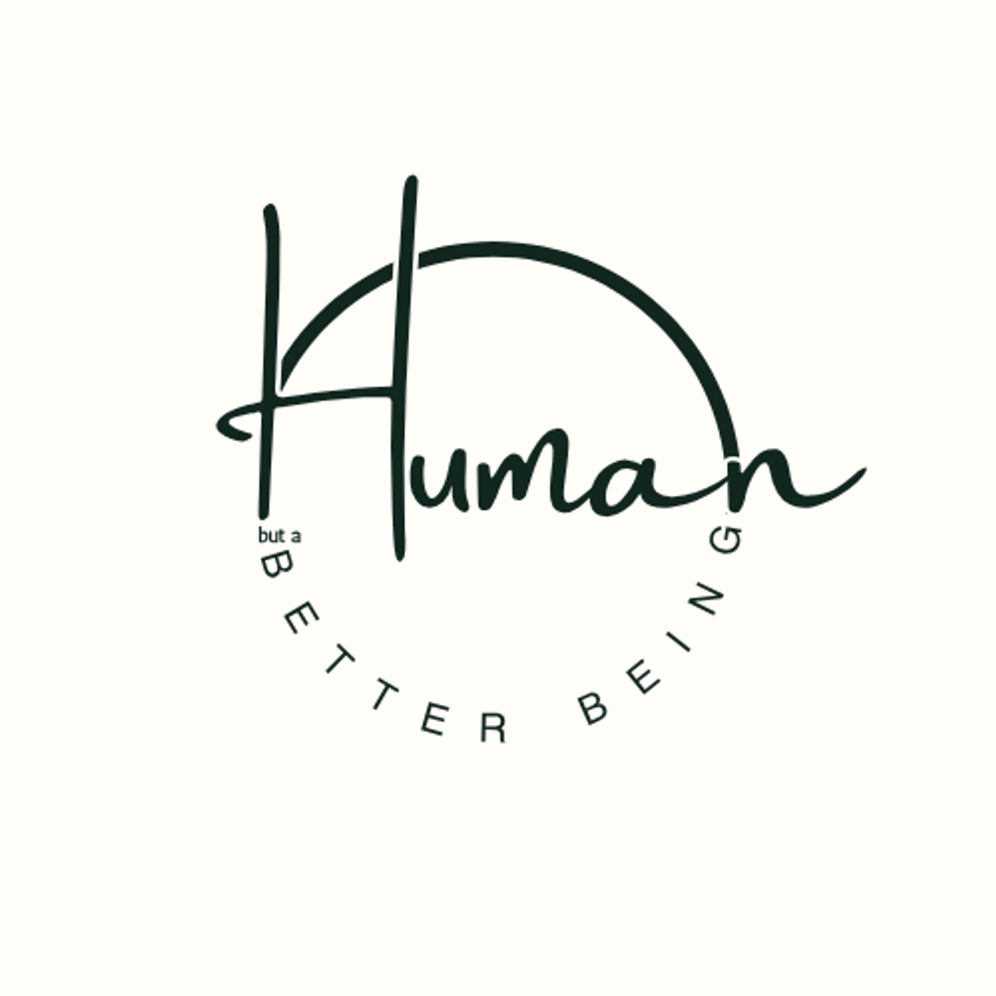 Human BUT a Better Being